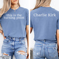This Is The Turning Point Charlie Kirk Shirt,Prayers Up for Charlie,Justice for Charlie Kirk Tee,Political Statement Tee,Patriotic Protest