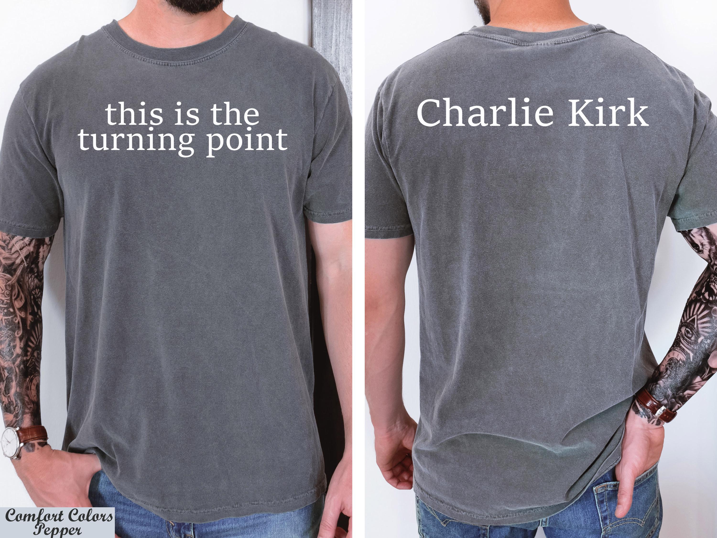 This Is The Turning Point Charlie Kirk Shirt,Prayers Up for Charlie,Justice for Charlie Kirk Tee,Political Statement Tee,Patriotic Protest