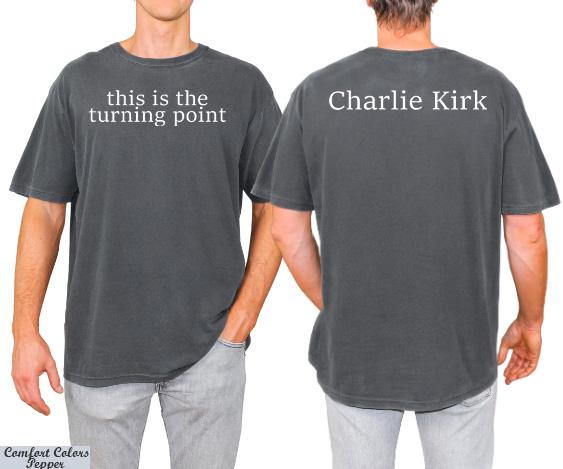 This Is The Turning Point Charlie Kirk Shirt,Prayers Up for Charlie,Justice for Charlie Kirk Tee,Political Statement Tee,Patriotic Protest
