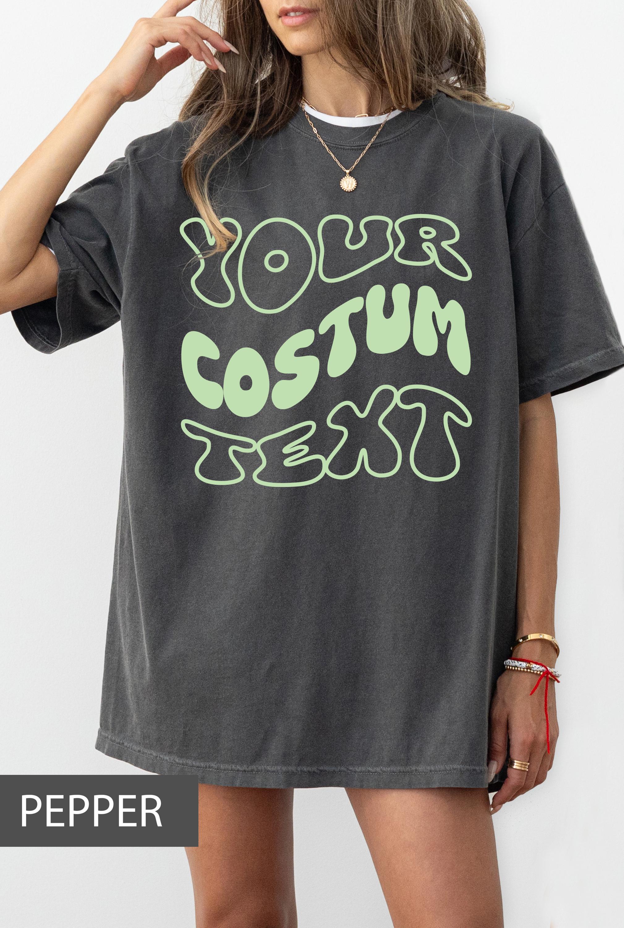 Comfort Colors® Custom text Shirt, Custom Wavy Text Shirt, Custom Text Shirt, Custom color shirt, Custom front Shirt, Personalized Shirt