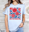 Pray for Charlie Kirk Shirt,Prayers Up for Kirk,Human Rights Tee,Activist Shirt,Stand With Kirk,RIP Charlie Kirk,Never Die Charlie Kirk