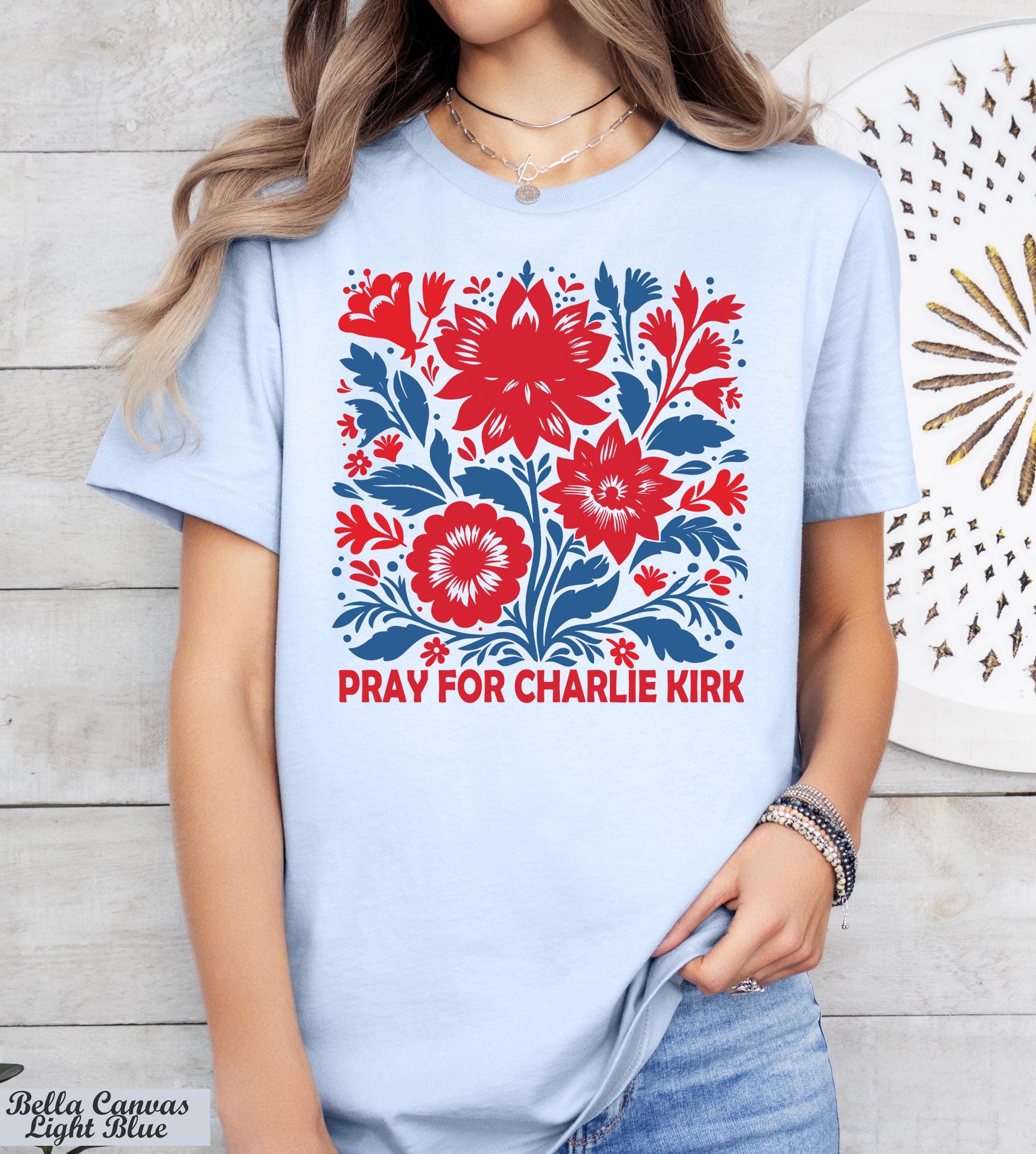 Pray for Charlie Kirk Shirt,Prayers Up for Kirk,Human Rights Tee,Activist Shirt,Stand With Kirk,RIP Charlie Kirk,Never Die Charlie Kirk