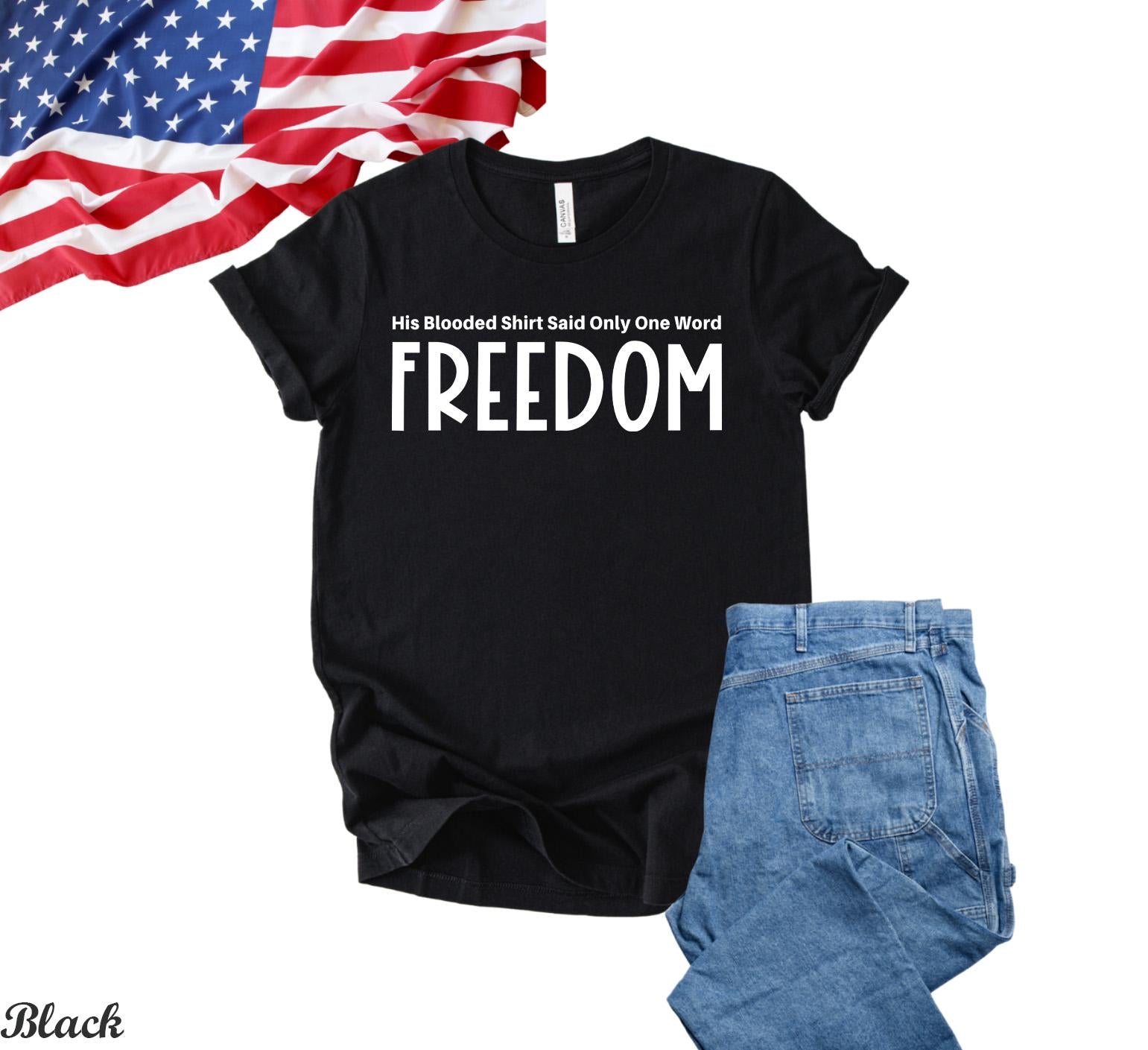 His Blooded Shirt Said One Word Freedom Charlie Kirk Shirt,Justice for Charlie Kirk,Prayers Up for Charlie Shirt,Charlie Kirk Assassination