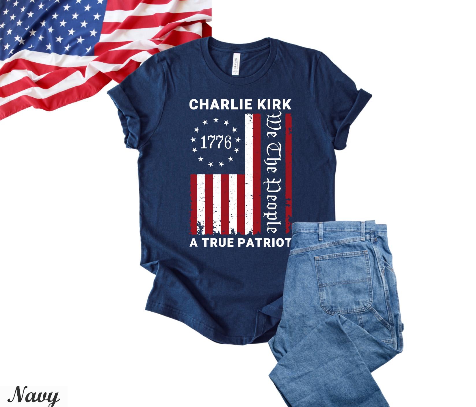 Charlie Kirk 1776 Me the People  A True Patriot Shirt,Pray for Charlie Kirk,Conservative Political Tee,America Flag Shirt, American Comeback