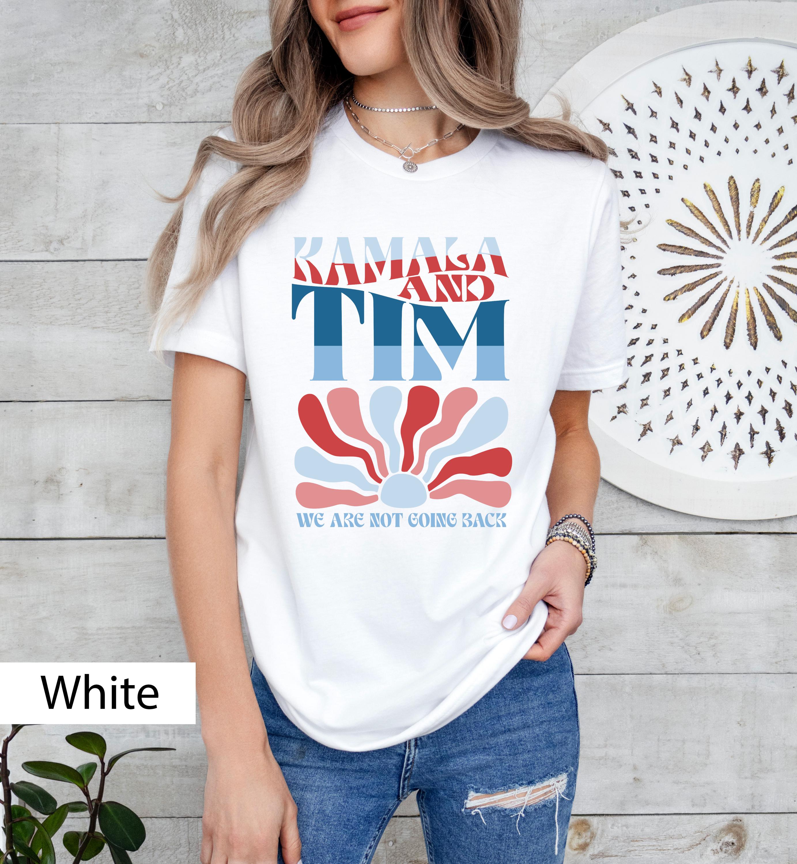 Kamala and Tim shirt, Kamala Harris shirt,  Kamala Harris Tee, President Kamala Shirt, Kamala 2024 shirt, We are not going back shirt
