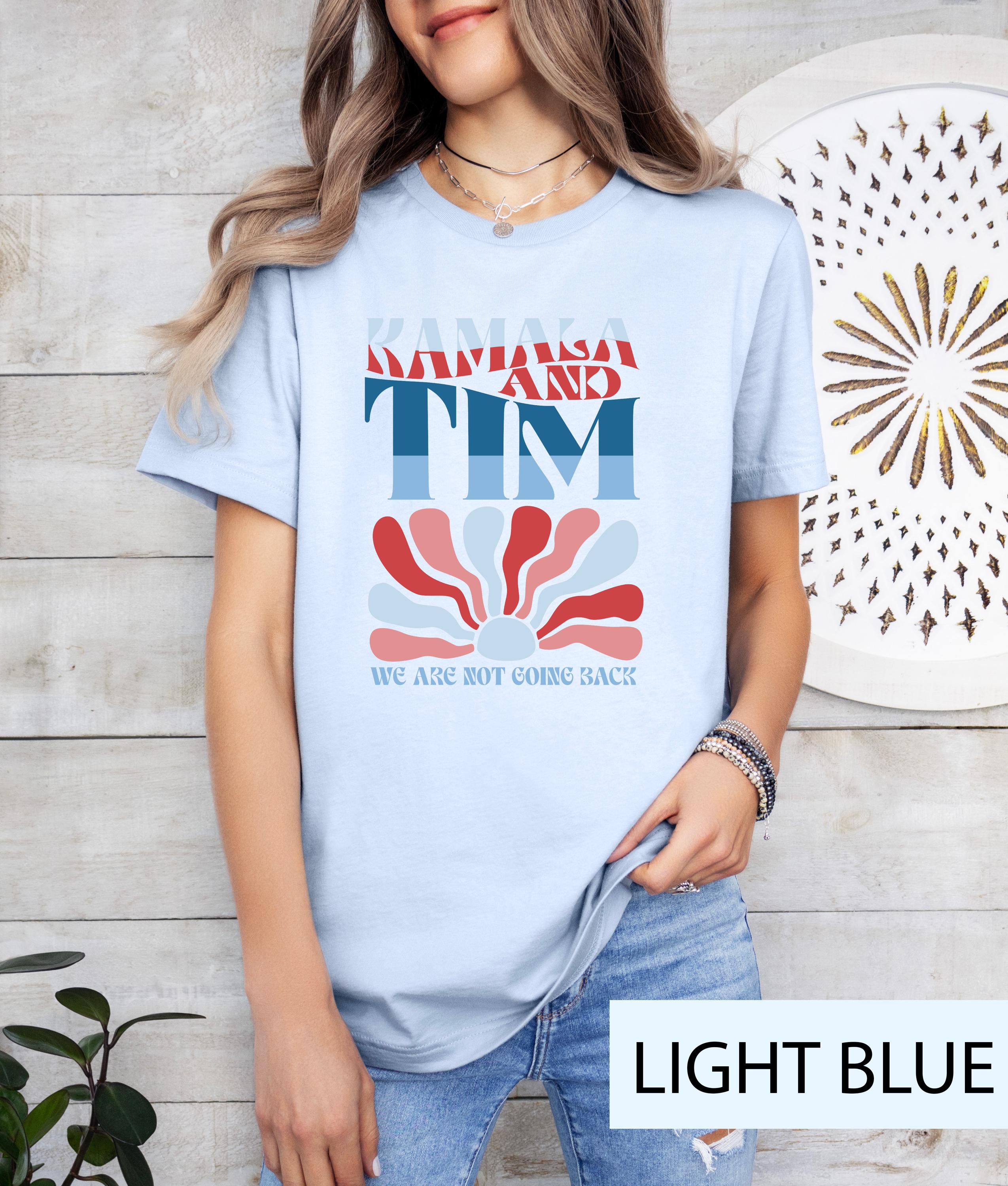Kamala and Tim shirt, Kamala Harris shirt,  Kamala Harris Tee, President Kamala Shirt, Kamala 2024 shirt, We are not going back shirt
