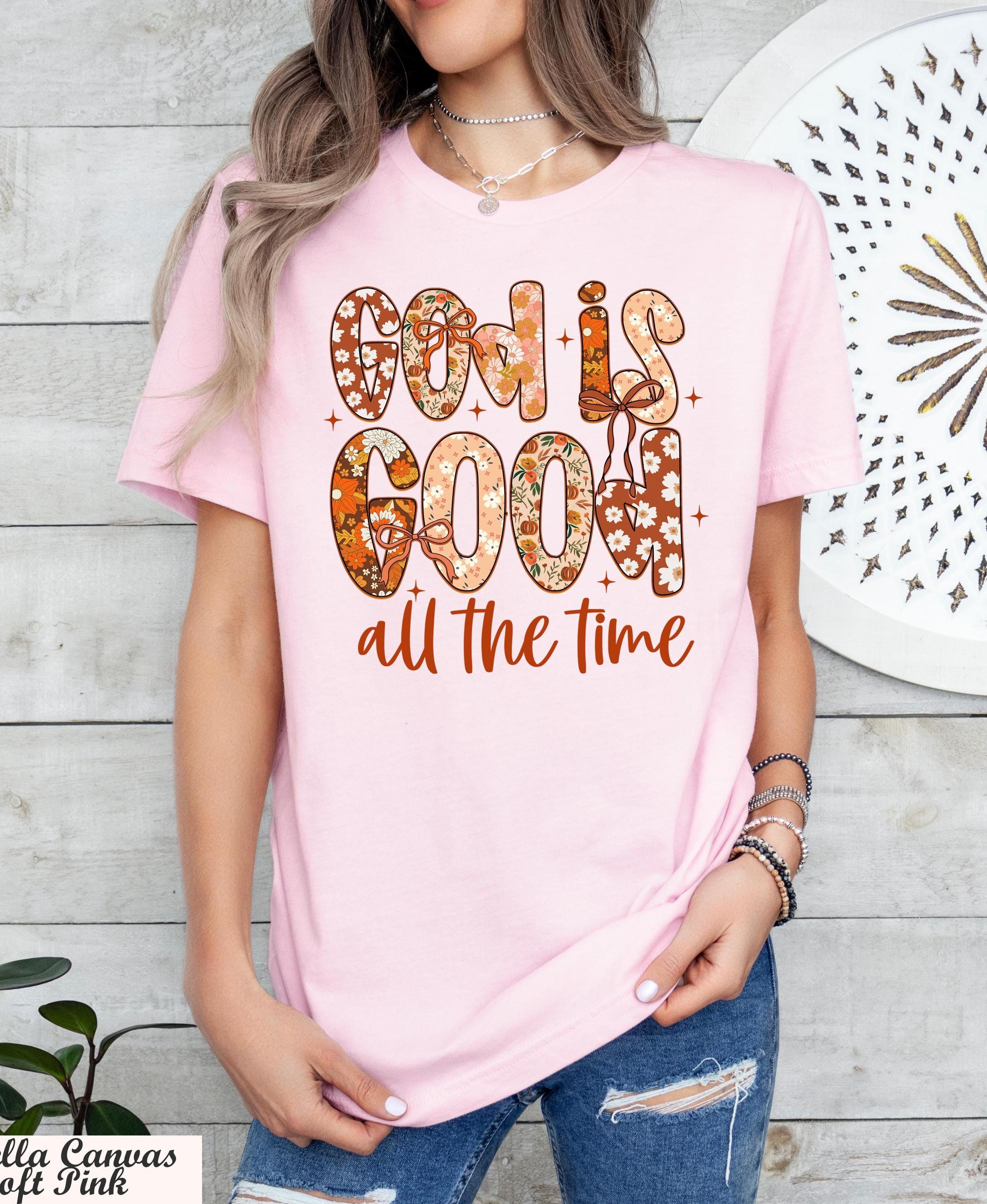God Is Good All The Time Shirt,Christian Fall Shirt,Trendy God Shirt,Floral Christian Bible Verse Shirt,Autumn Jesus Tee,Thanksgiving Shirt