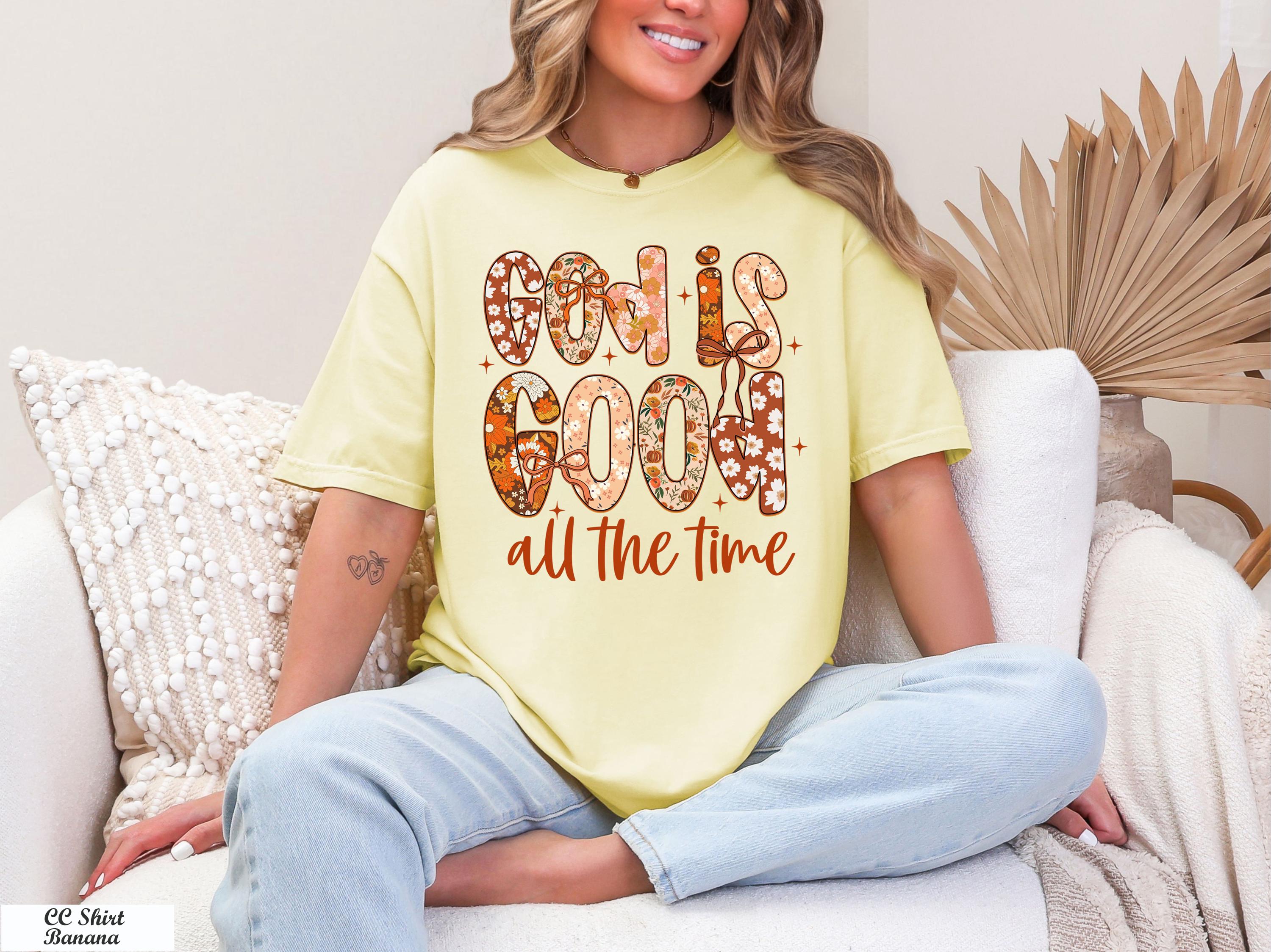 God Is Good All The Time Shirt,Christian Fall Shirt,Trendy God Shirt,Floral Christian Bible Verse Shirt,Autumn Jesus Tee,Thanksgiving Shirt