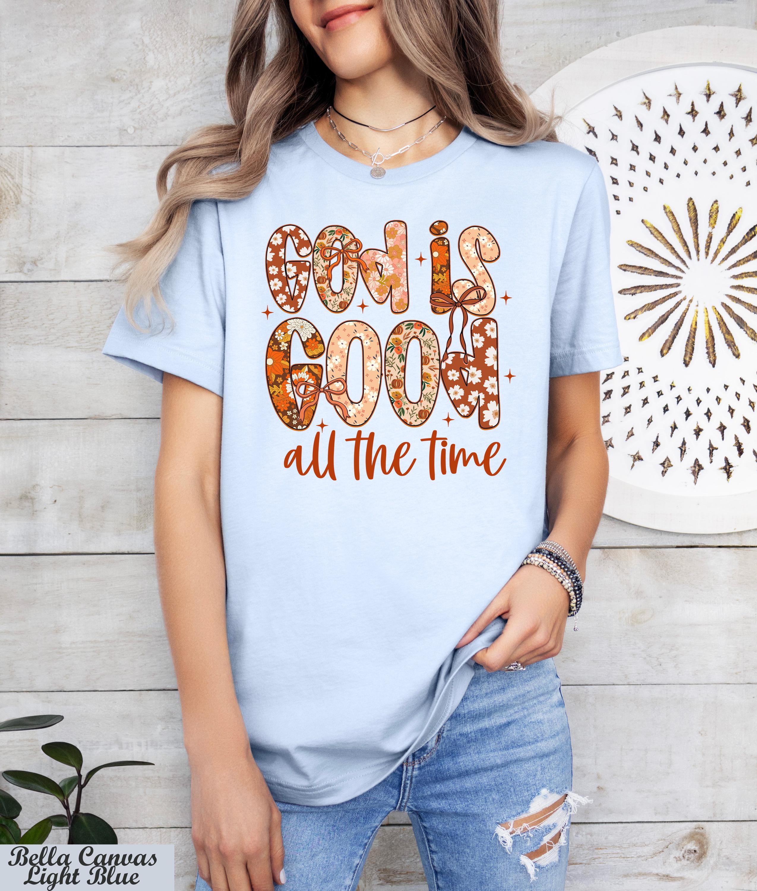 God Is Good All The Time Shirt,Christian Fall Shirt,Trendy God Shirt,Floral Christian Bible Verse Shirt,Autumn Jesus Tee,Thanksgiving Shirt