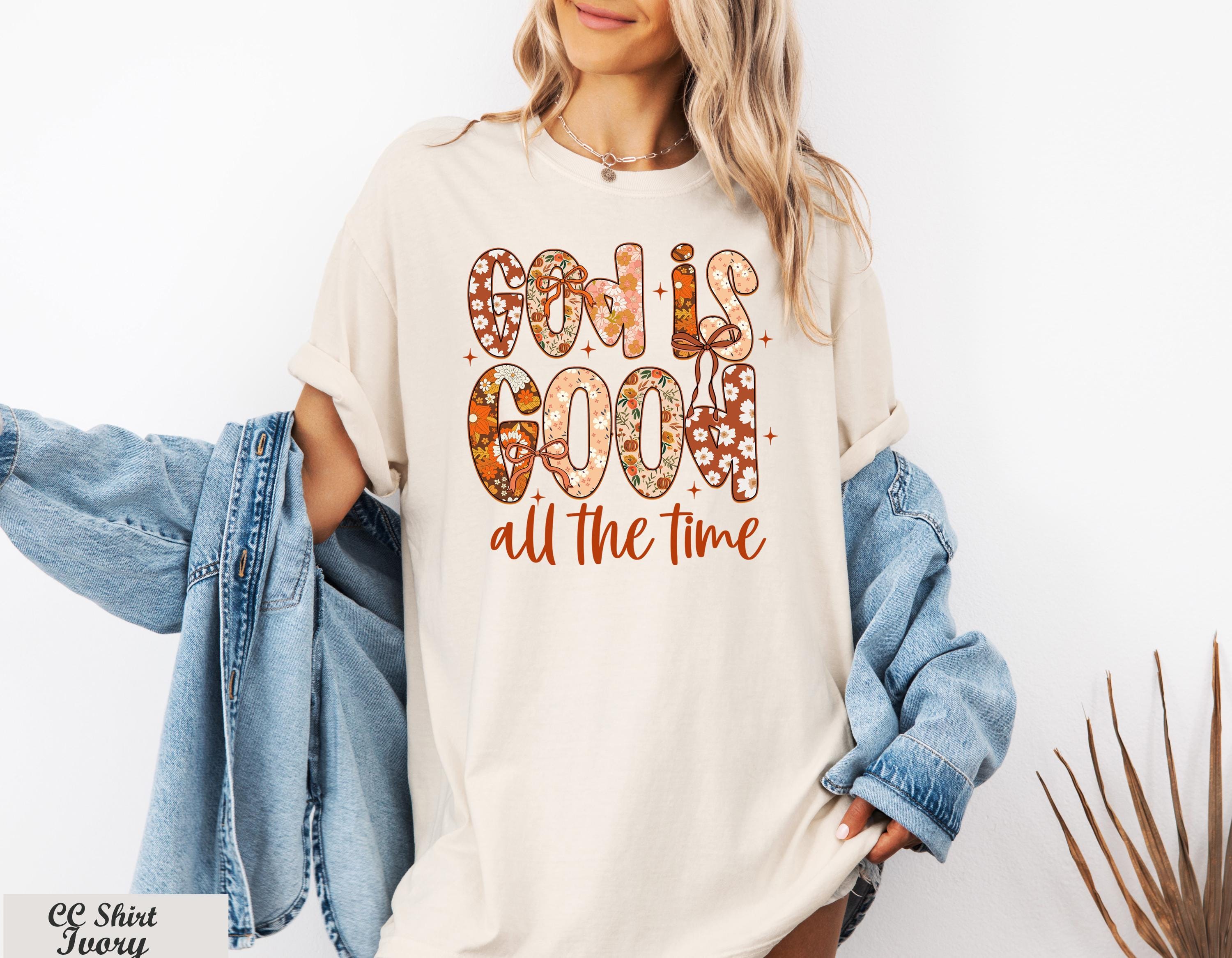 God Is Good All The Time Shirt,Christian Fall Shirt,Trendy God Shirt,Floral Christian Bible Verse Shirt,Autumn Jesus Tee,Thanksgiving Shirt