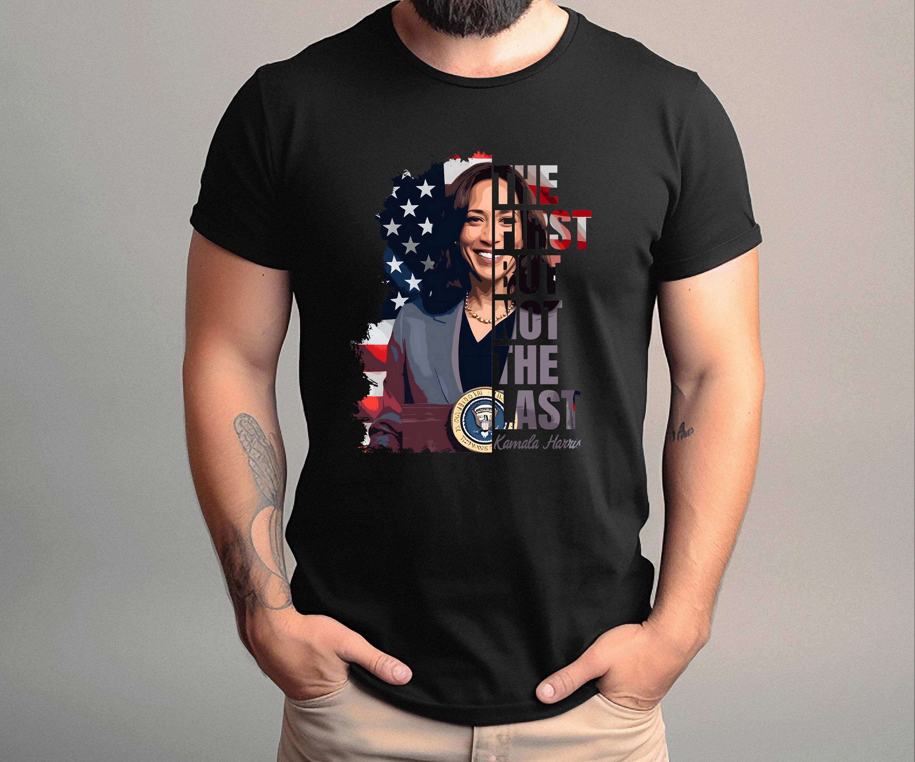 The First But Not The Last Kamala Harris, Madam President Shirt, Vice President Shirt President Kamala Shirt, Democrat Tee, Election Shirt