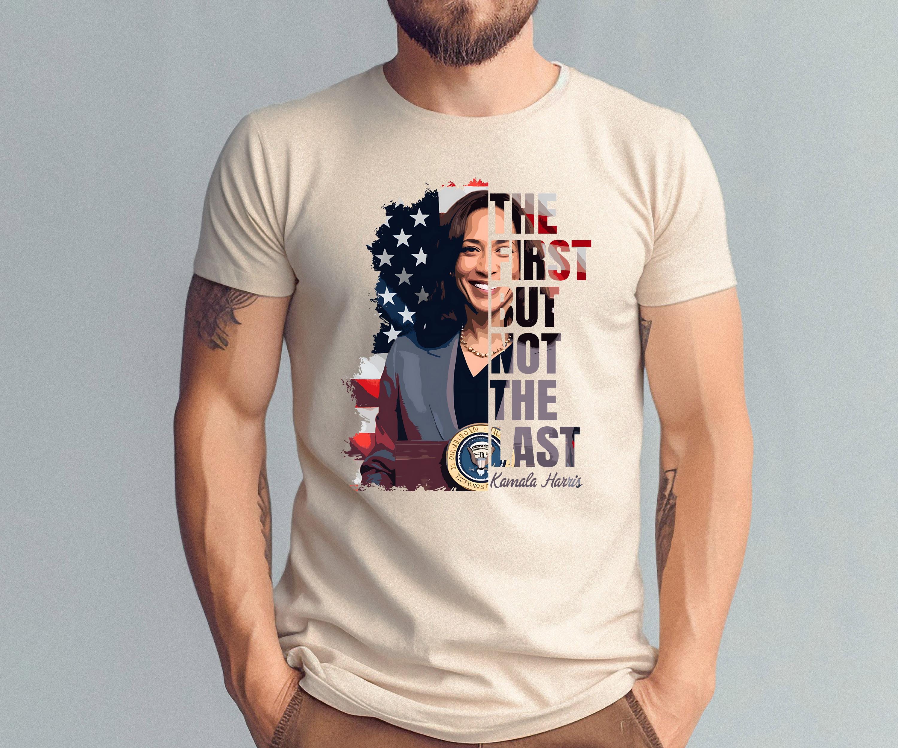 The First But Not The Last Kamala Harris, Madam President Shirt, Vice President Shirt President Kamala Shirt, Democrat Tee, Election Shirt