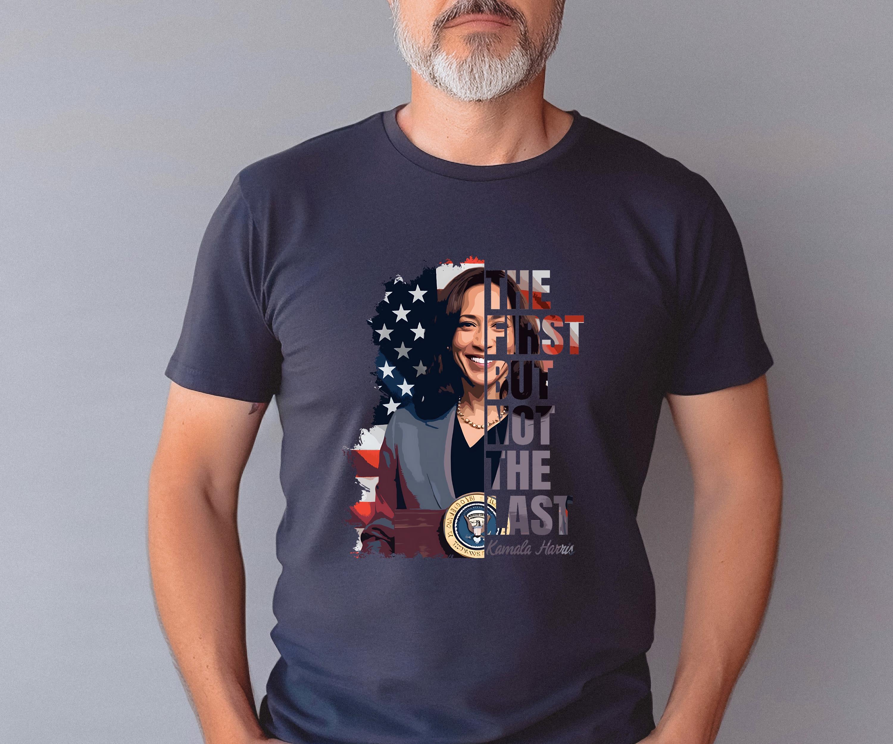 The First But Not The Last Kamala Harris, Madam President Shirt, Vice President Shirt President Kamala Shirt, Democrat Tee, Election Shirt