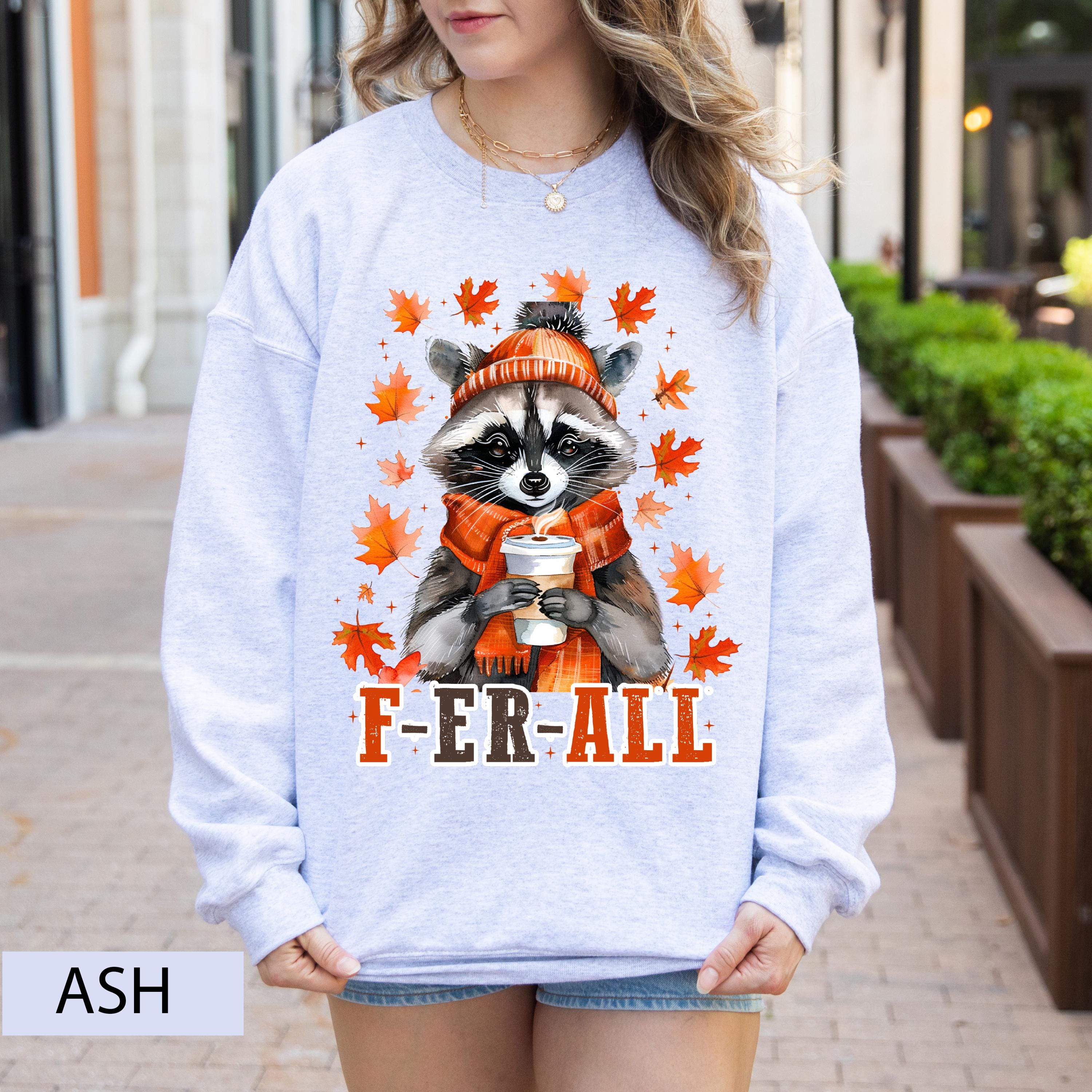 F-er-all raccoon fall sweatshirt, Fall season sweatshirt, pumpkin season sweatshirt, Fall cute raccoon sweatshirt, fall coffee sweatshirt