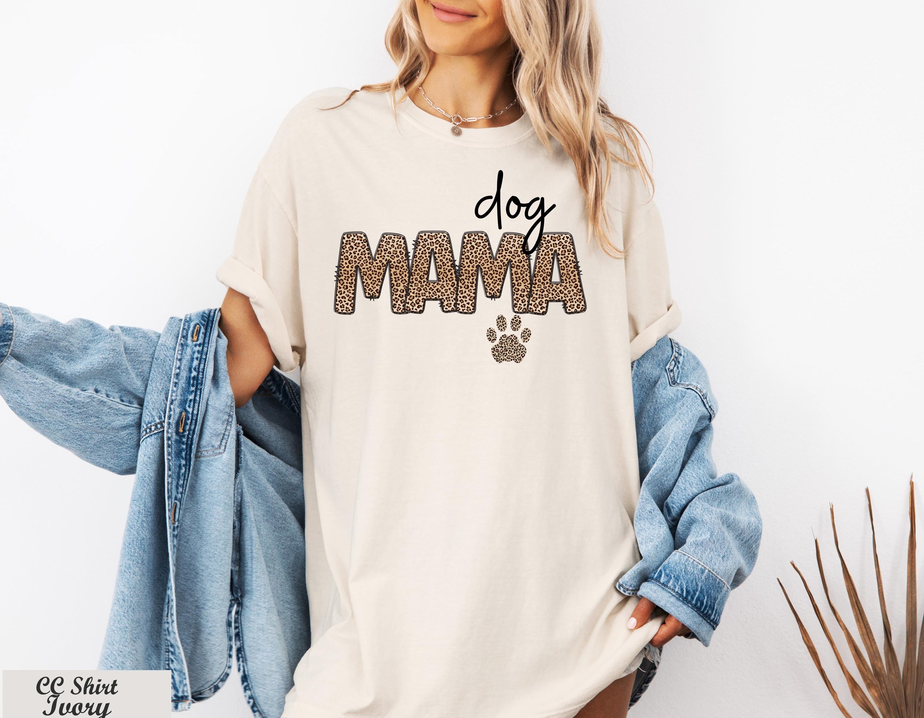Dog Mama Shirt, Dog Mom Gift,Dog Lover Gift, Fur Mama Shirt,Dog Lover Shirt, New Dog Mom Shirt,Dog Gift For Mothers Day,Pet Lover T Shirt