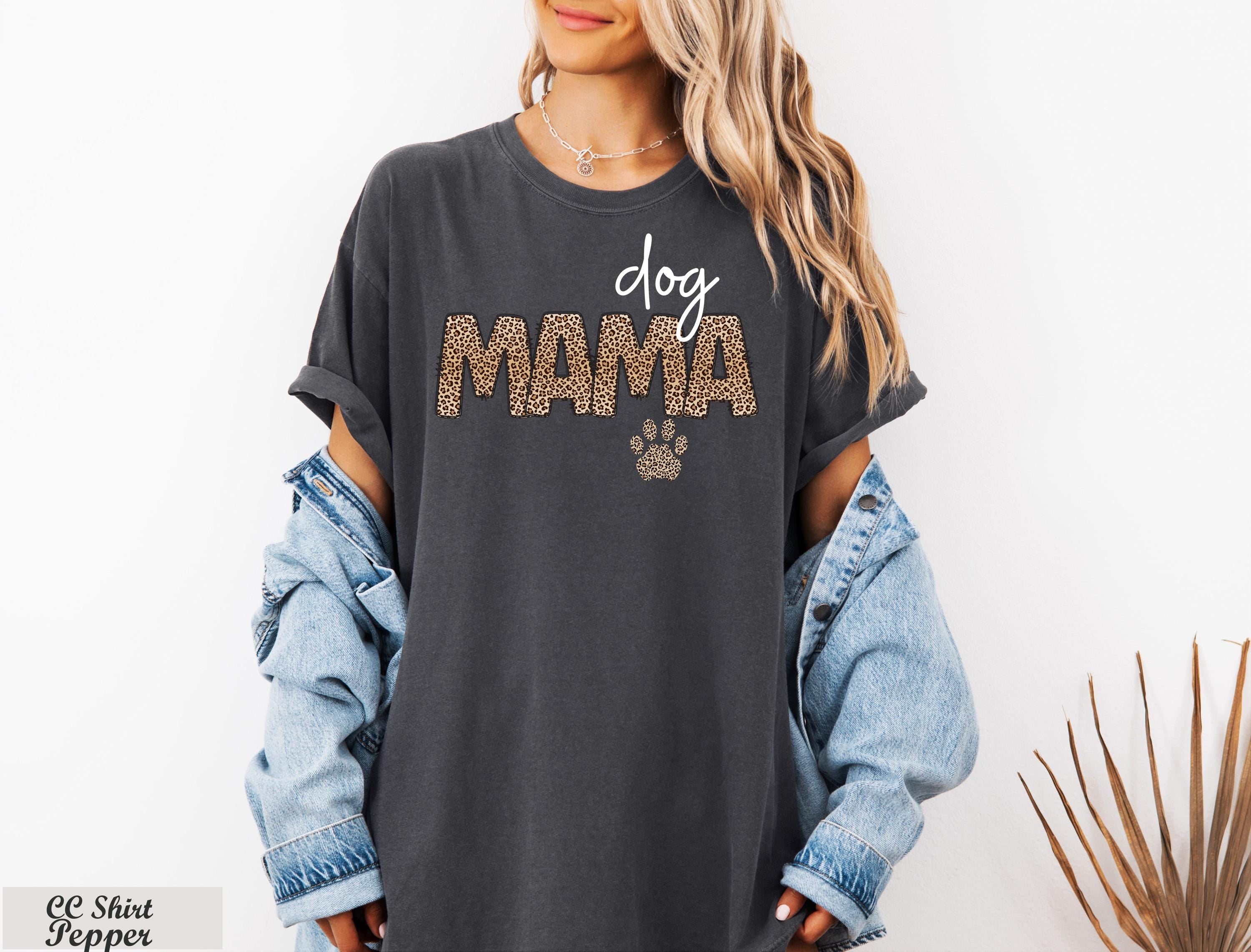 Dog Mama Shirt, Dog Mom Gift,Dog Lover Gift, Fur Mama Shirt,Dog Lover Shirt, New Dog Mom Shirt,Dog Gift For Mothers Day,Pet Lover T Shirt