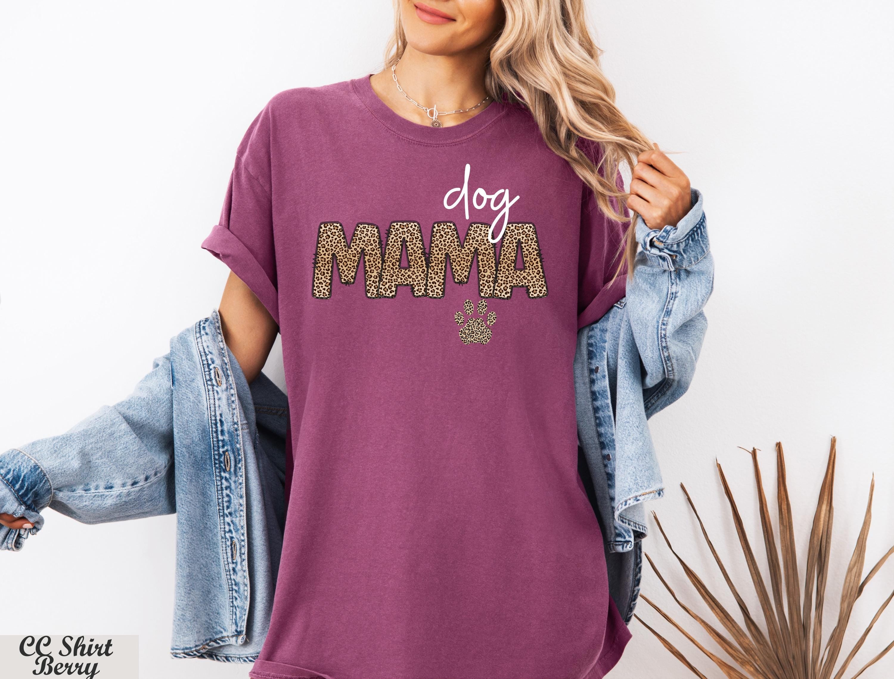Dog Mama Shirt, Dog Mom Gift,Dog Lover Gift, Fur Mama Shirt,Dog Lover Shirt, New Dog Mom Shirt,Dog Gift For Mothers Day,Pet Lover T Shirt