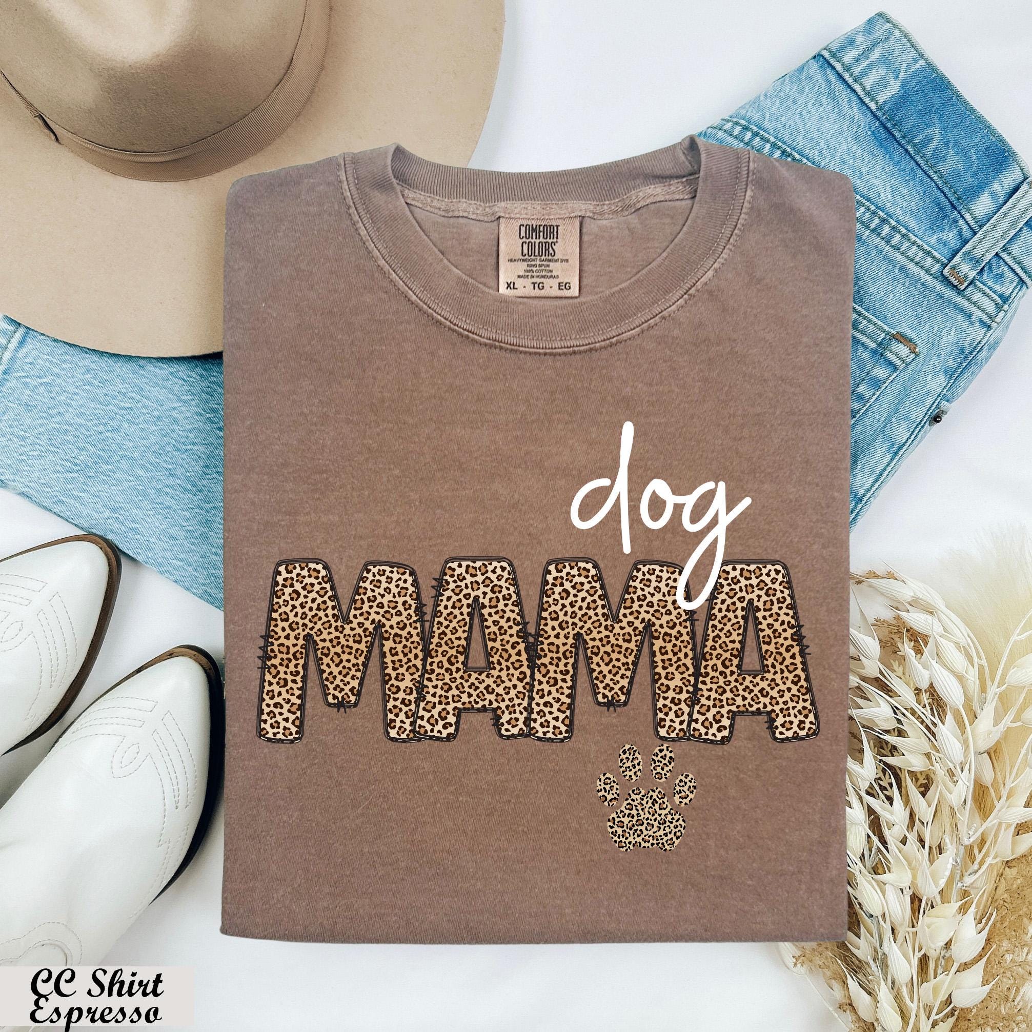 Dog Mama Shirt, Dog Mom Gift,Dog Lover Gift, Fur Mama Shirt,Dog Lover Shirt, New Dog Mom Shirt,Dog Gift For Mothers Day,Pet Lover T Shirt