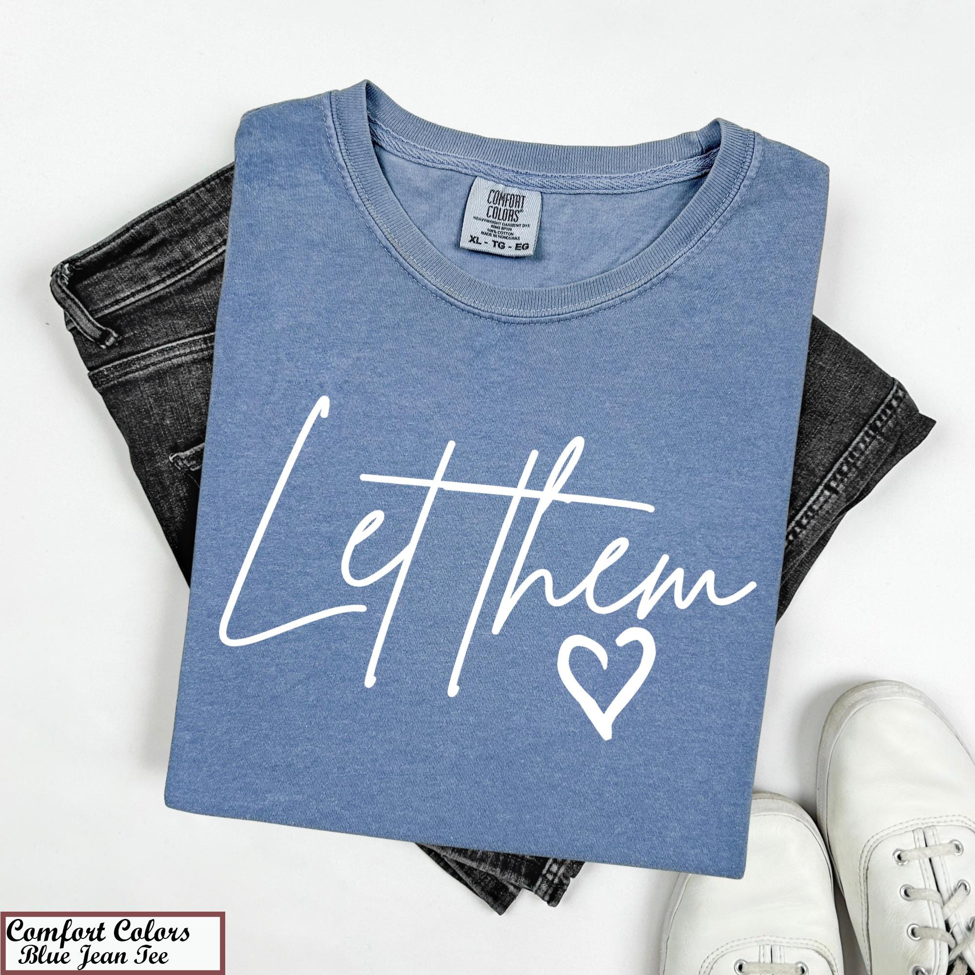 Let Them Shirt, Self Love Tee, Mental Health Shirt,Self Love Gift,Motivational Quotes,Inspirational Tee,Positive Saying Shirt,Self Worth Tee