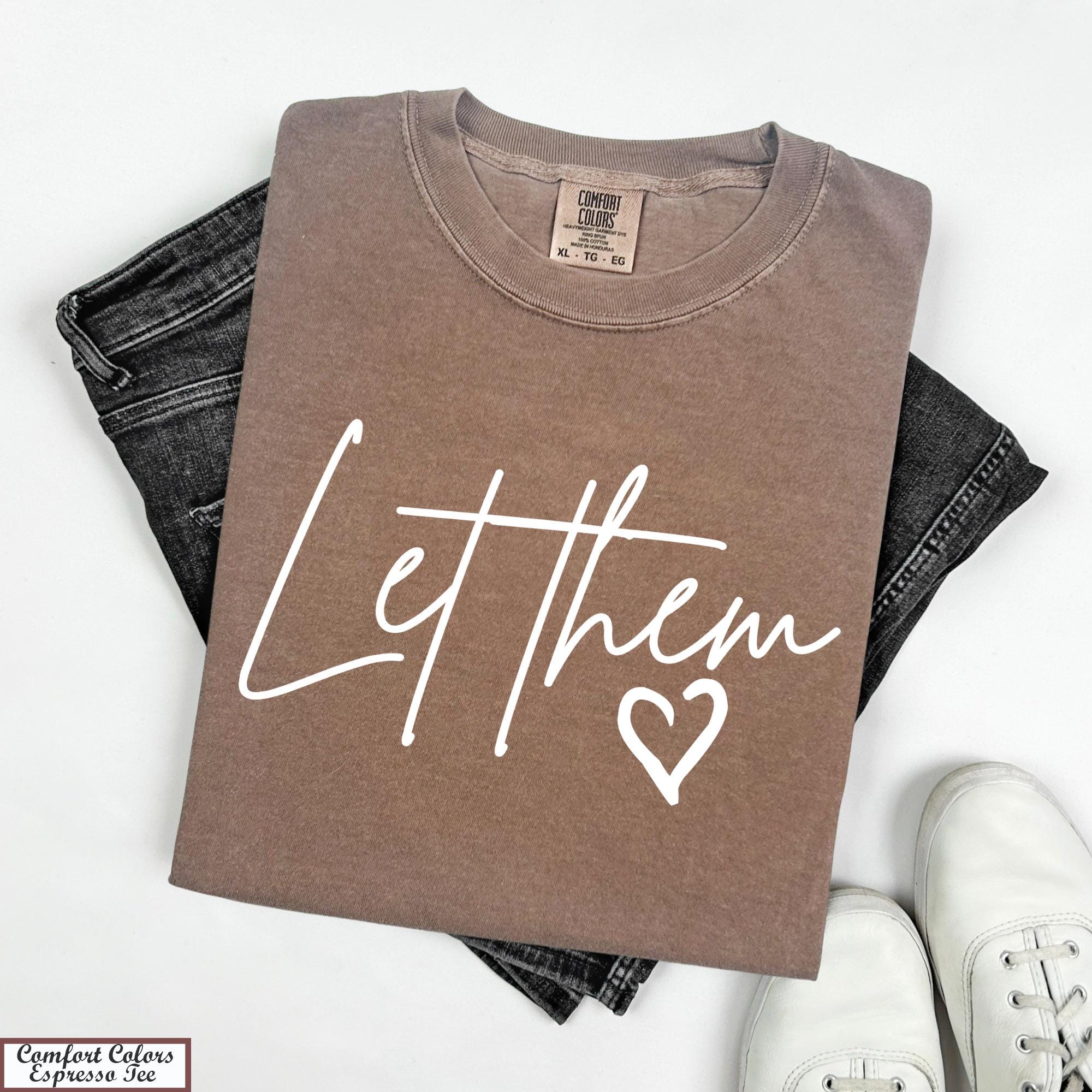 Let Them Shirt, Self Love Tee, Mental Health Shirt,Self Love Gift,Motivational Quotes,Inspirational Tee,Positive Saying Shirt,Self Worth Tee
