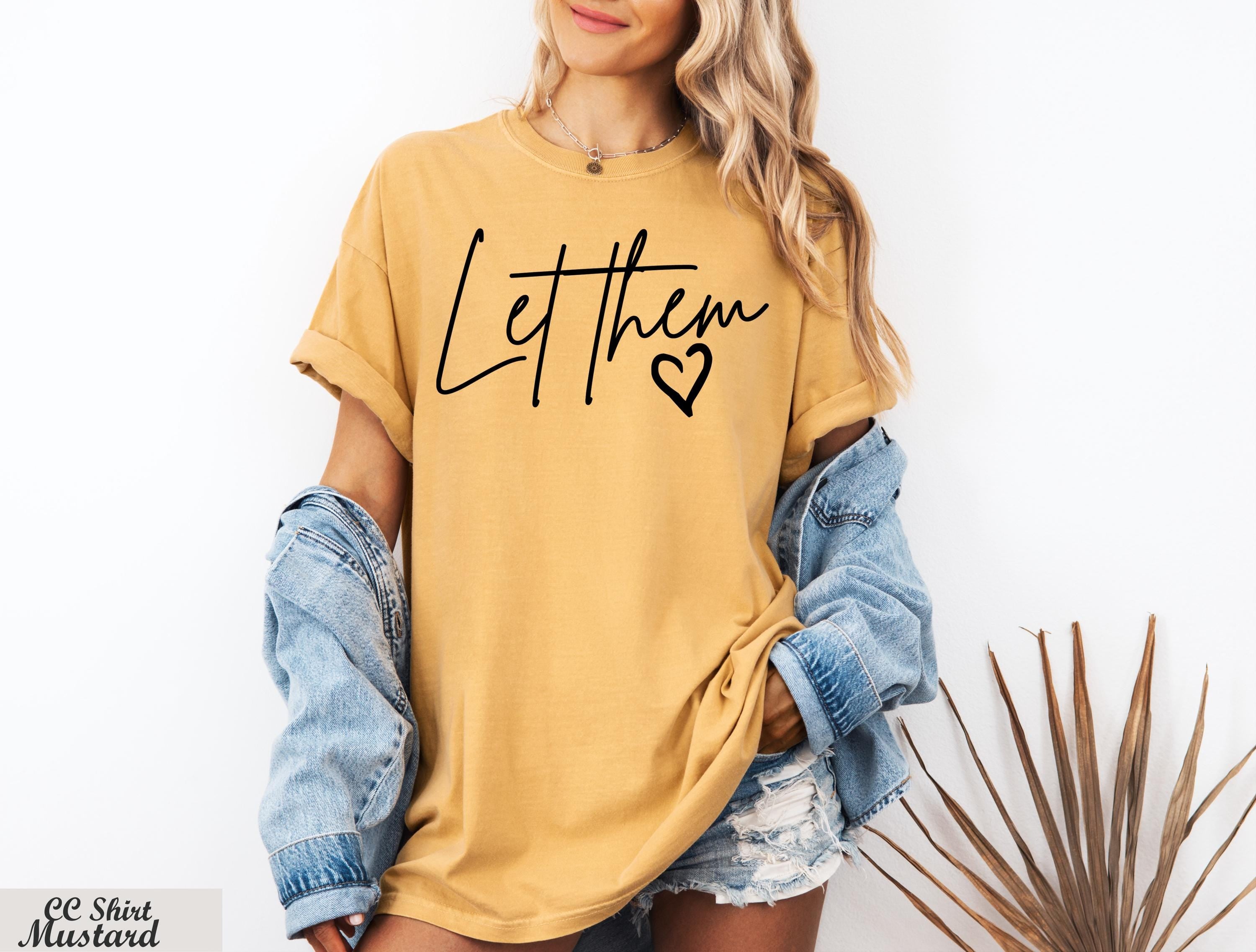 Let Them Shirt, Self Love Tee, Mental Health Shirt,Self Love Gift,Motivational Quotes,Inspirational Tee,Positive Saying Shirt,Self Worth Tee