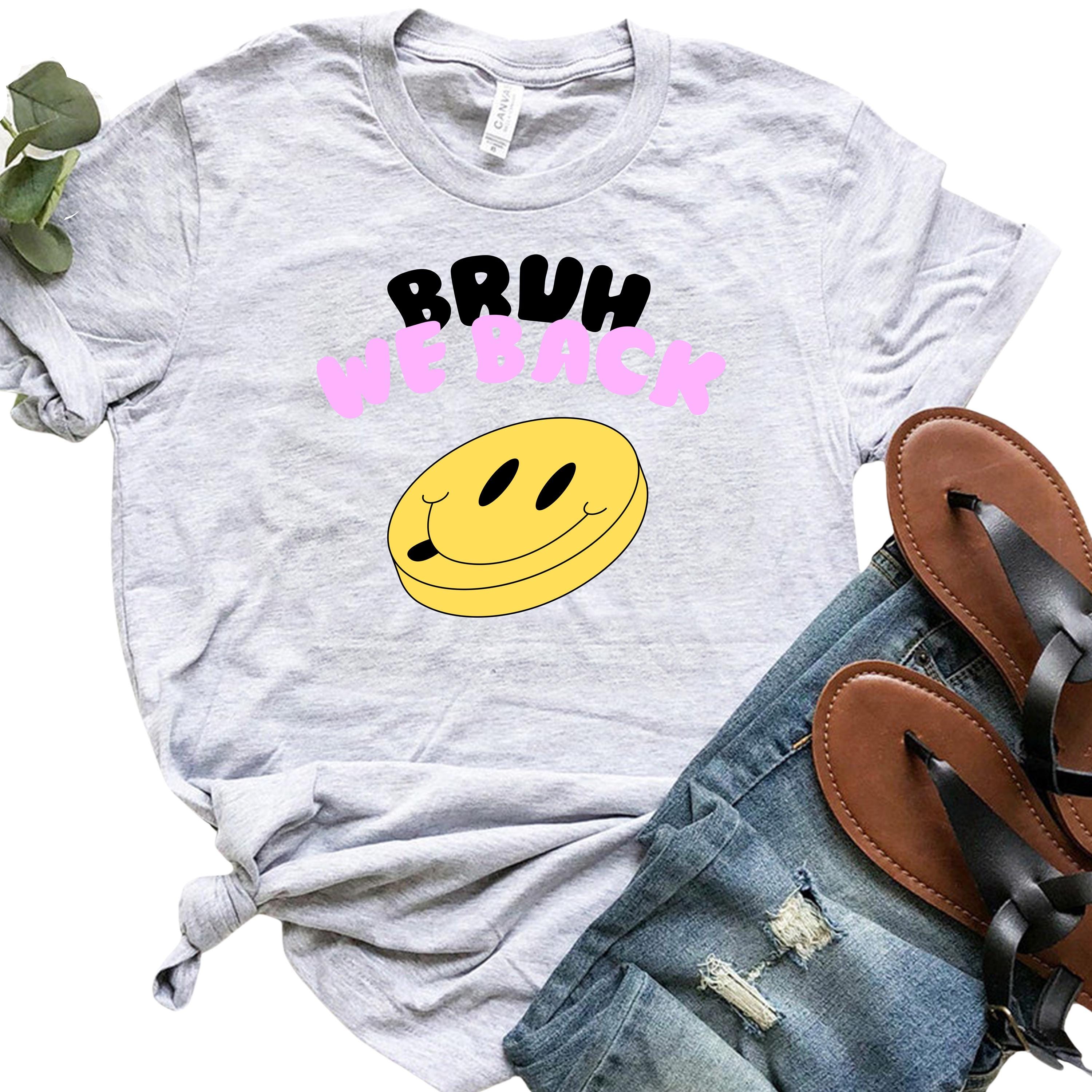 Bruh we back Shirt, First Day of School Tee, Adult and Youth Shirt, School Vibe Shirt, Funny Back To School Shirt, Bruh We Back Tshirt