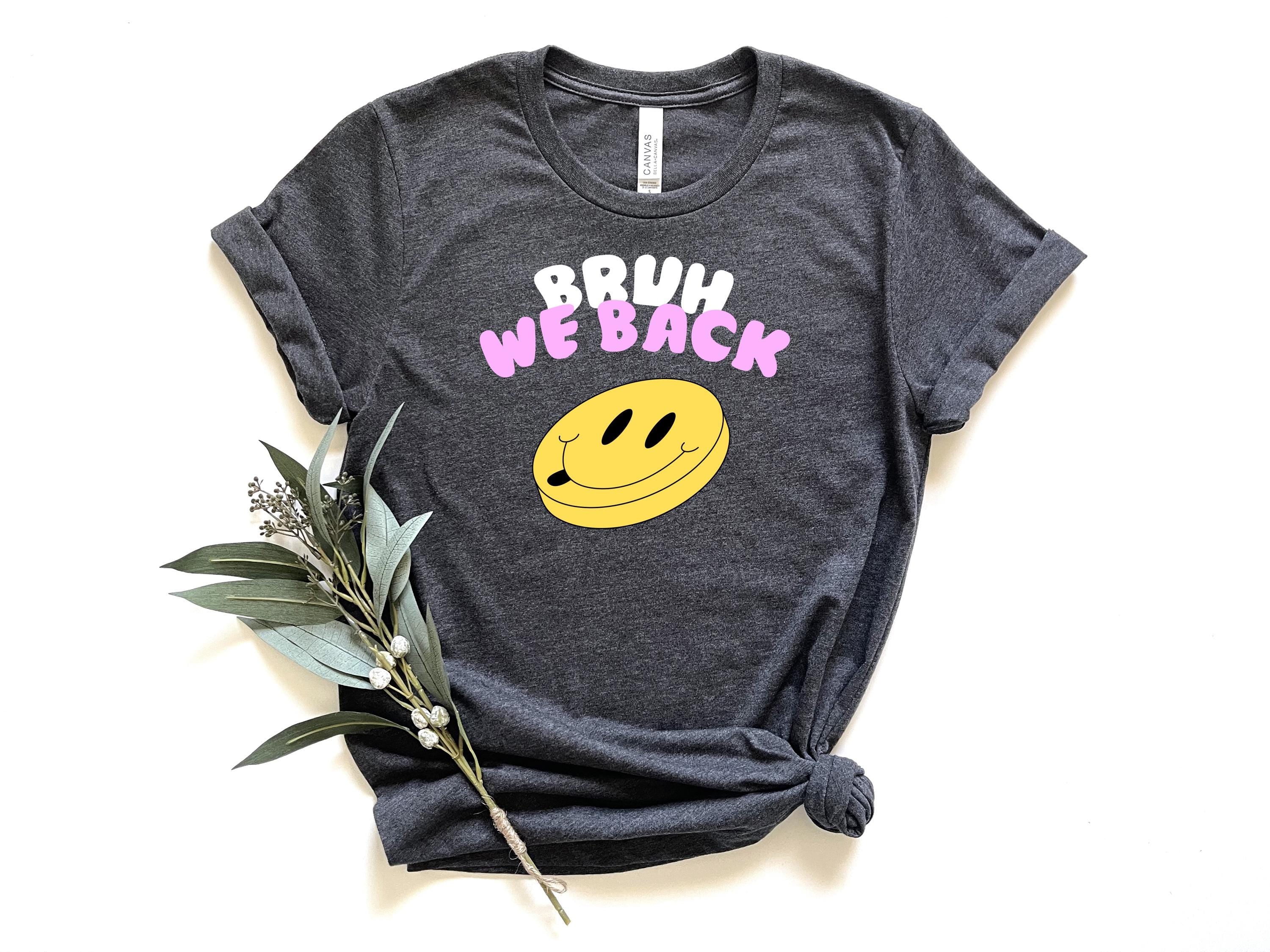 Bruh we back Shirt, First Day of School Tee, Adult and Youth Shirt, School Vibe Shirt, Funny Back To School Shirt, Bruh We Back Tshirt