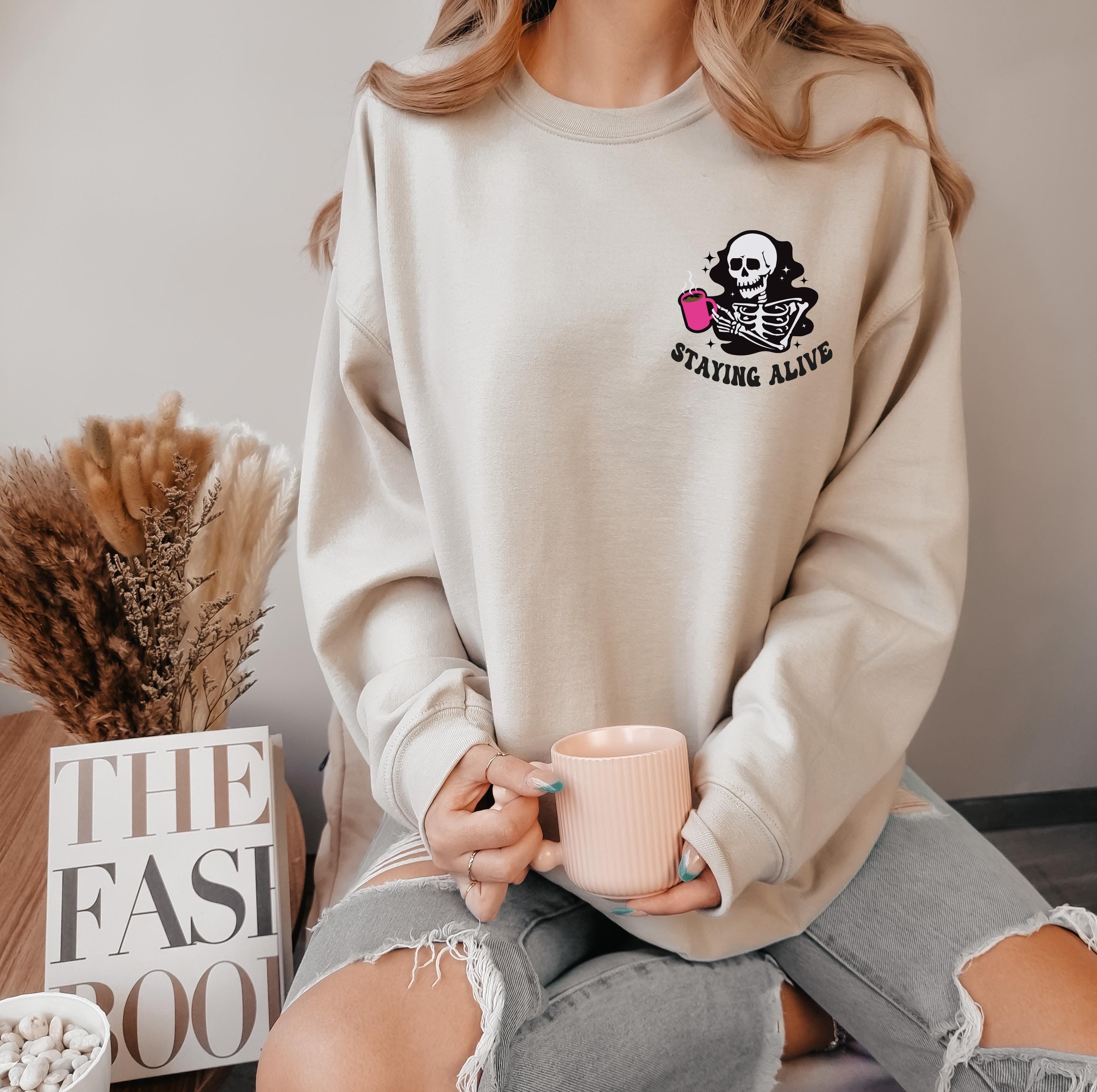 Staying Alive Coffee Sweatshirt, Skeleton Coffee Sweatshirt, Funny Skeleton Sweatshirt, Halloween, Trendy Sweatshirt, Coffee Lovers Gift