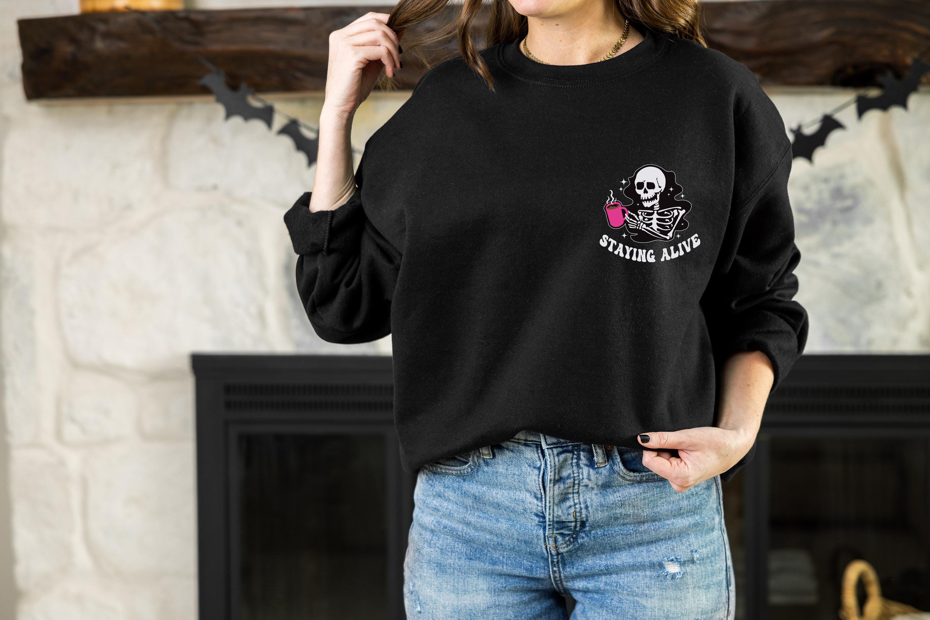 Staying Alive Coffee Sweatshirt, Skeleton Coffee Sweatshirt, Funny Skeleton Sweatshirt, Halloween, Trendy Sweatshirt, Coffee Lovers Gift