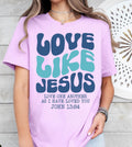 Comfort Colors® Love like Jesus Shirt, Religious Shirt, Bible Verses Shirt, Godly Tee, Aesthetic Christian Shirt, Faith Shirt, Gift for Her