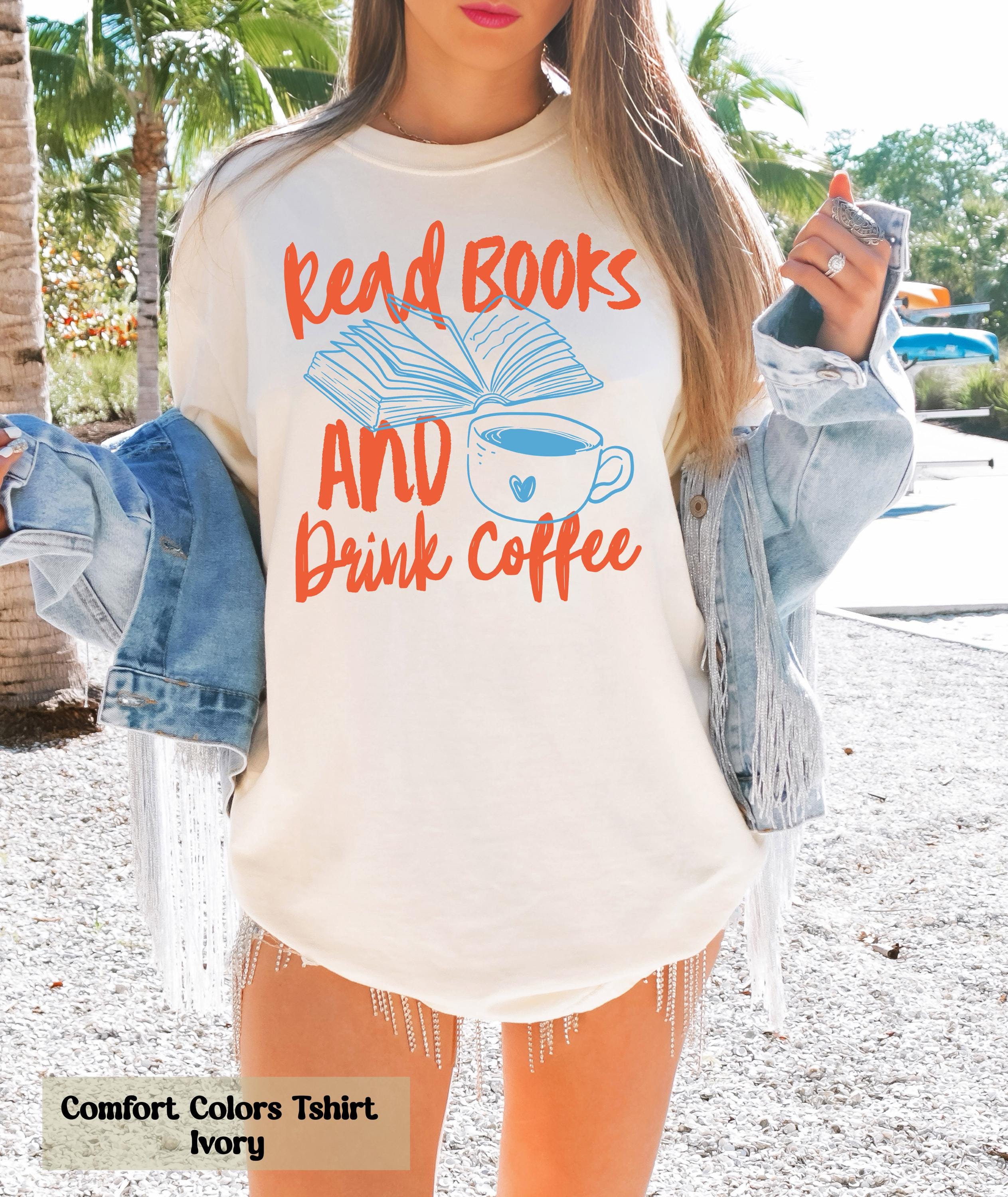 Read Books and Drink Coffee Shirt, Reading Book Shirt, Coffee and Books Shirt, Cozy Reader Tee, Book Nerd Shirt, Readers Shirt, Read Shirt
