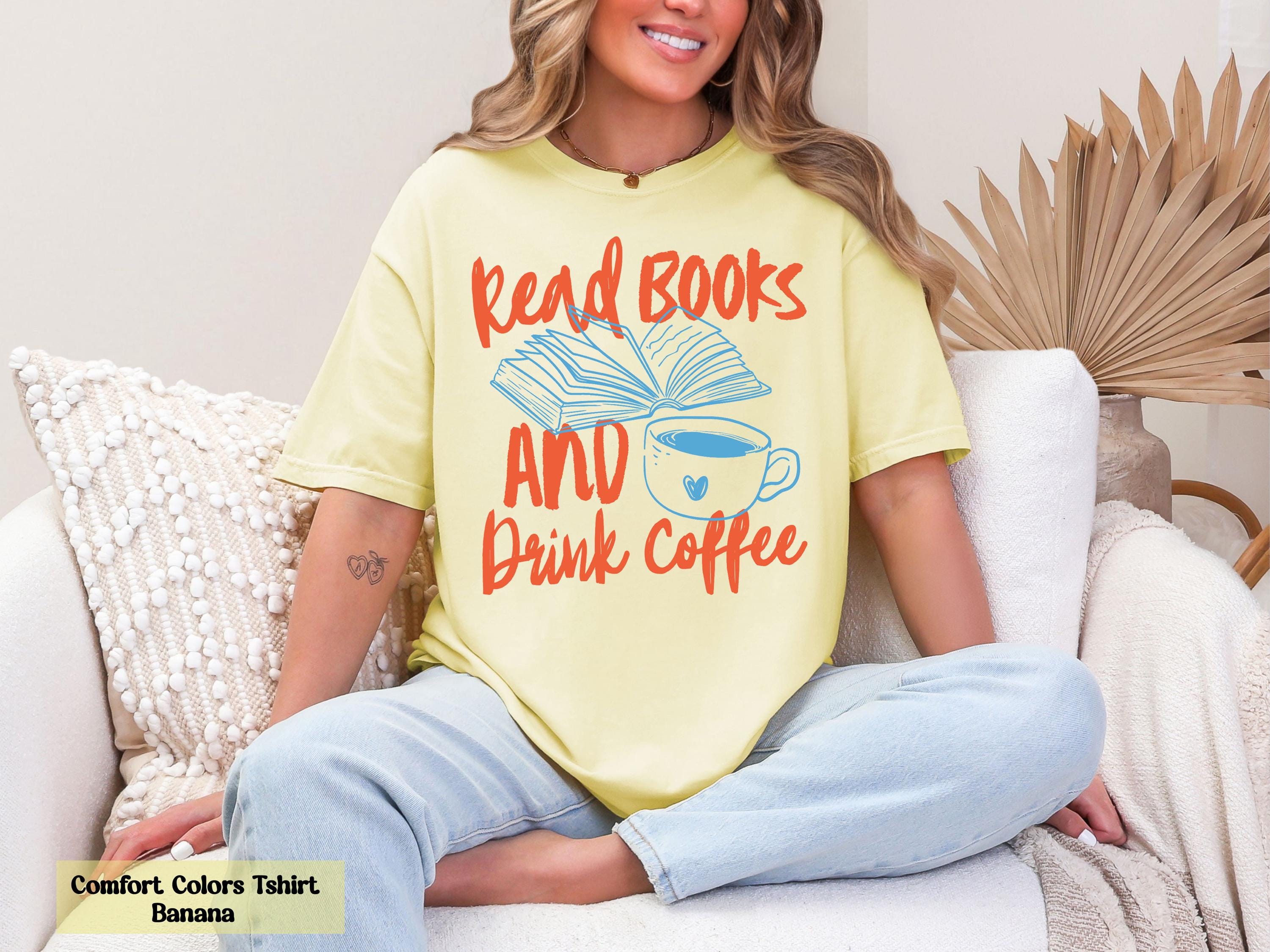 Read Books and Drink Coffee Shirt, Reading Book Shirt, Coffee and Books Shirt, Cozy Reader Tee, Book Nerd Shirt, Readers Shirt, Read Shirt