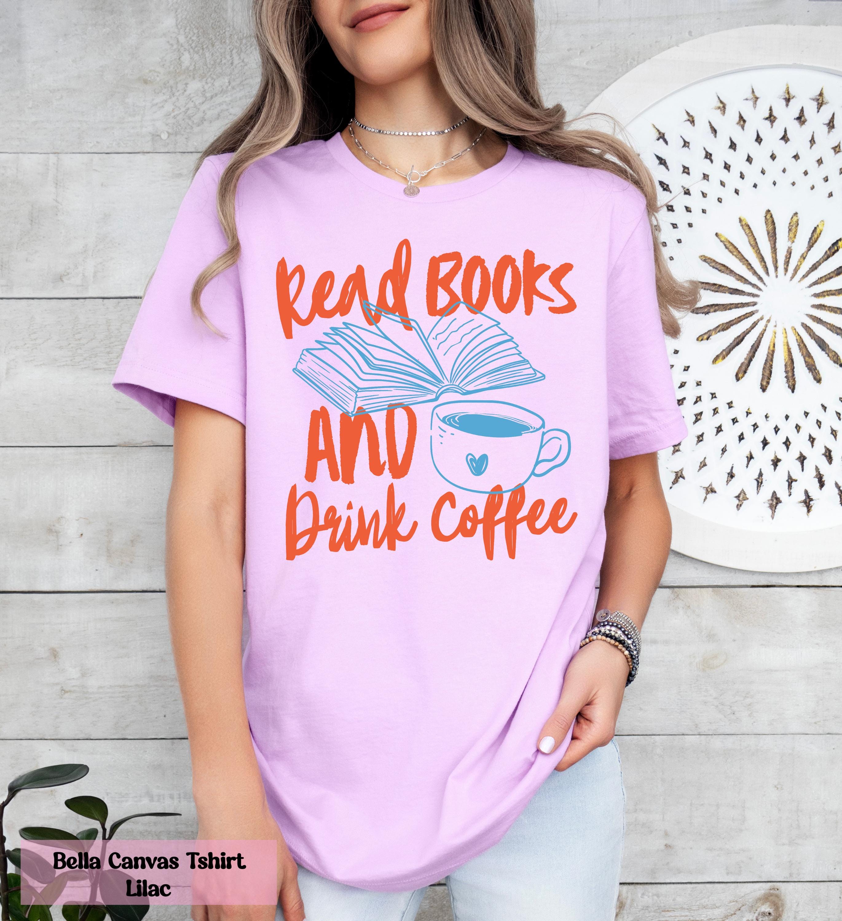 Read Books and Drink Coffee Shirt, Reading Book Shirt, Coffee and Books Shirt, Cozy Reader Tee, Book Nerd Shirt, Readers Shirt, Read Shirt