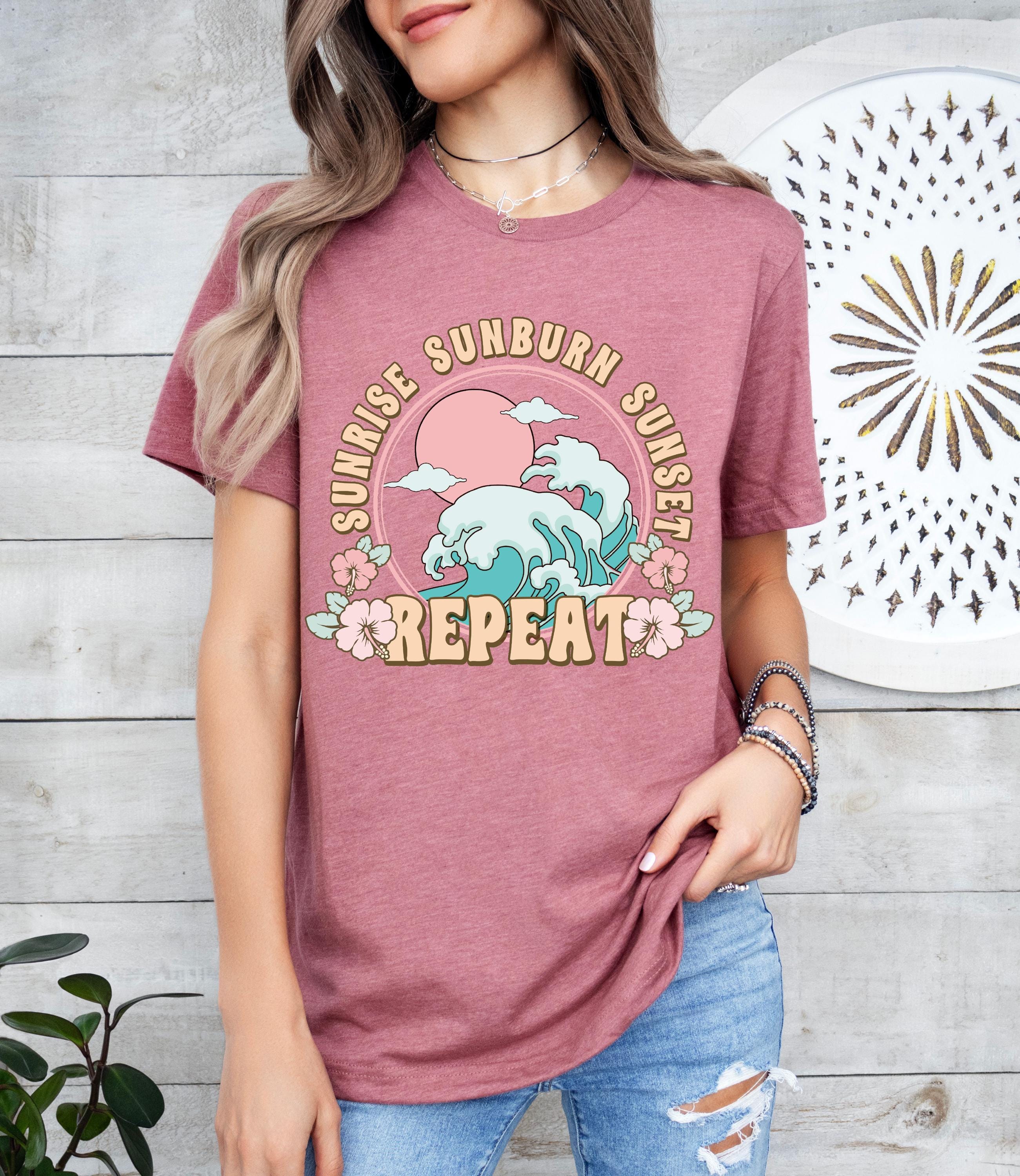 Sunrise Sunburn Sunset Repeat Shirt, Sun Shirt, Summer Shirt, Beach Shirt, Retro T Shirts, Trendy Summer Tee, Summer Girl Shirt,Nature Shirt