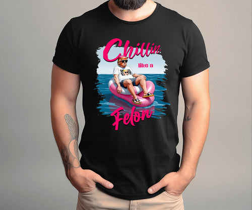 Chillin Like a Felon Trump Shirt, Trump Shirt, Funny Trump Shirt, Republican Tee, Trump 2024 Shirt, Patriotic Outfit, President Trump