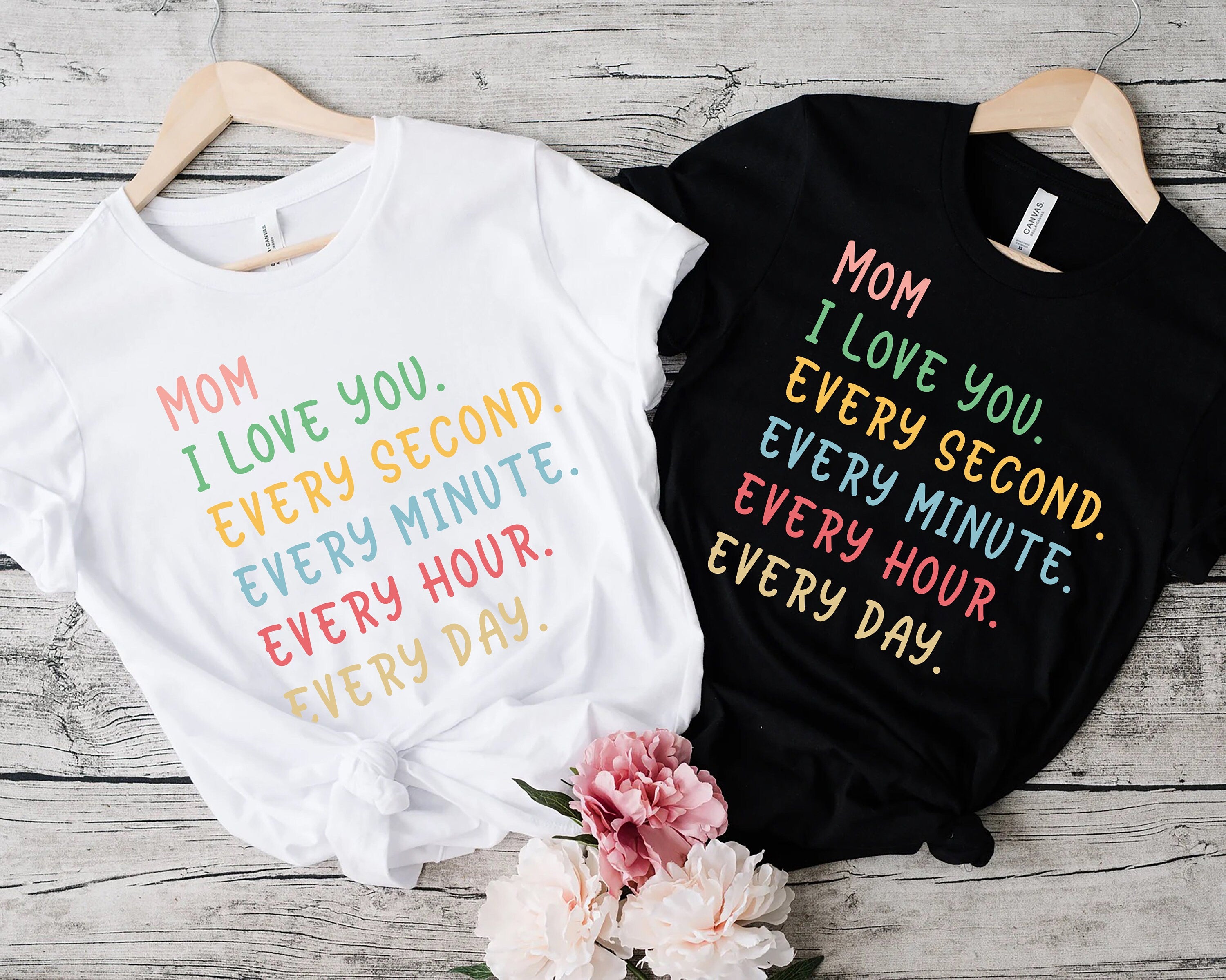 Mom I Love You Every Second Every Minute Every Hour Every Day Mom Shirt, Mama and Kids Shirt, Mom Shirt, Mama Shirt, Mothers Day Shirt
