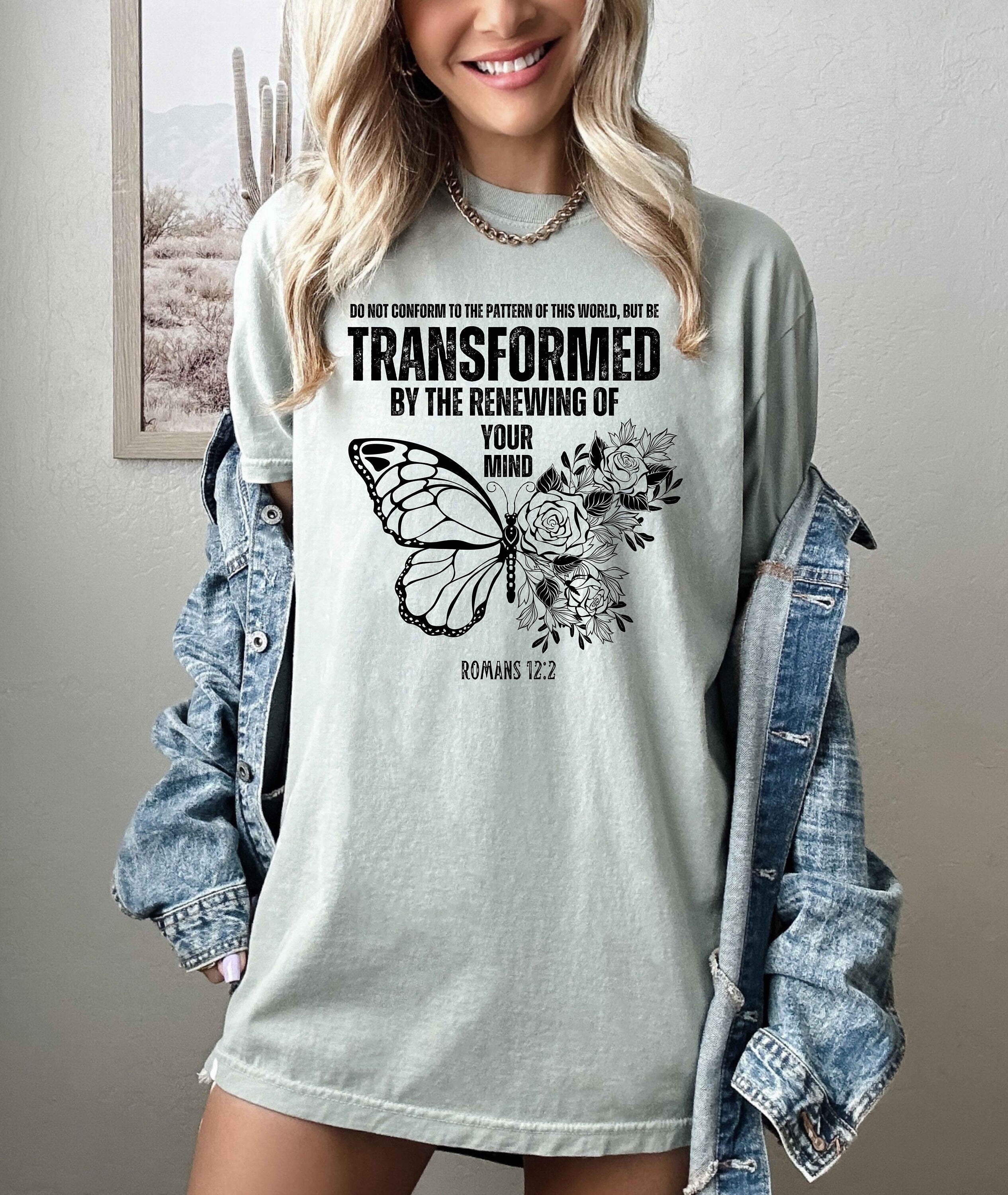 Transformed by the renewing of your mind , Romans 12:2, Christian Shirt Design, Gift for Her, Bible Verse , Trendy Religious cut