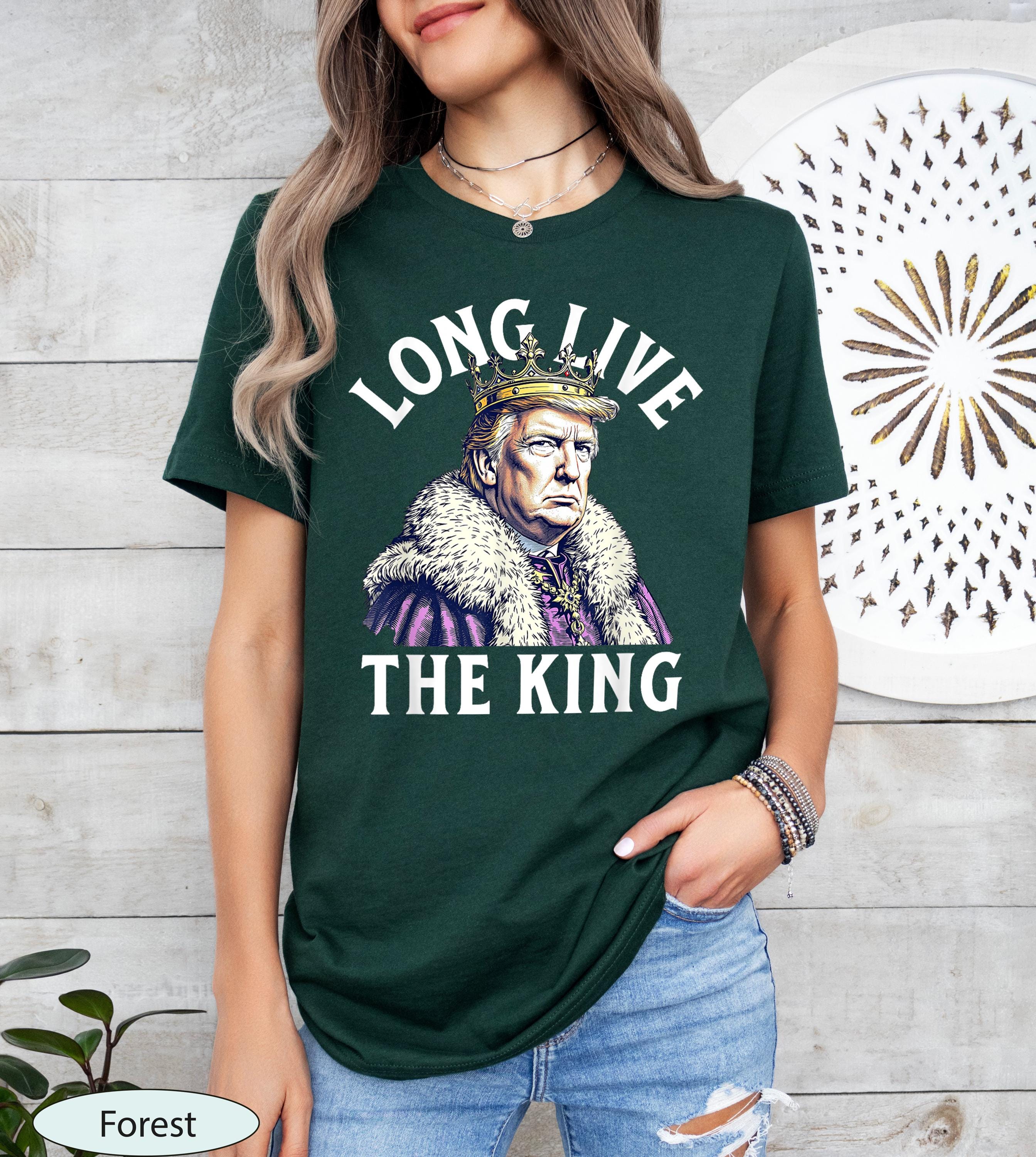 Donald Trump Long Live the King Shirt, President Donald Trump Shirt, New York Saved, Funny Conservative Shirt, Trump Supporter Apparel