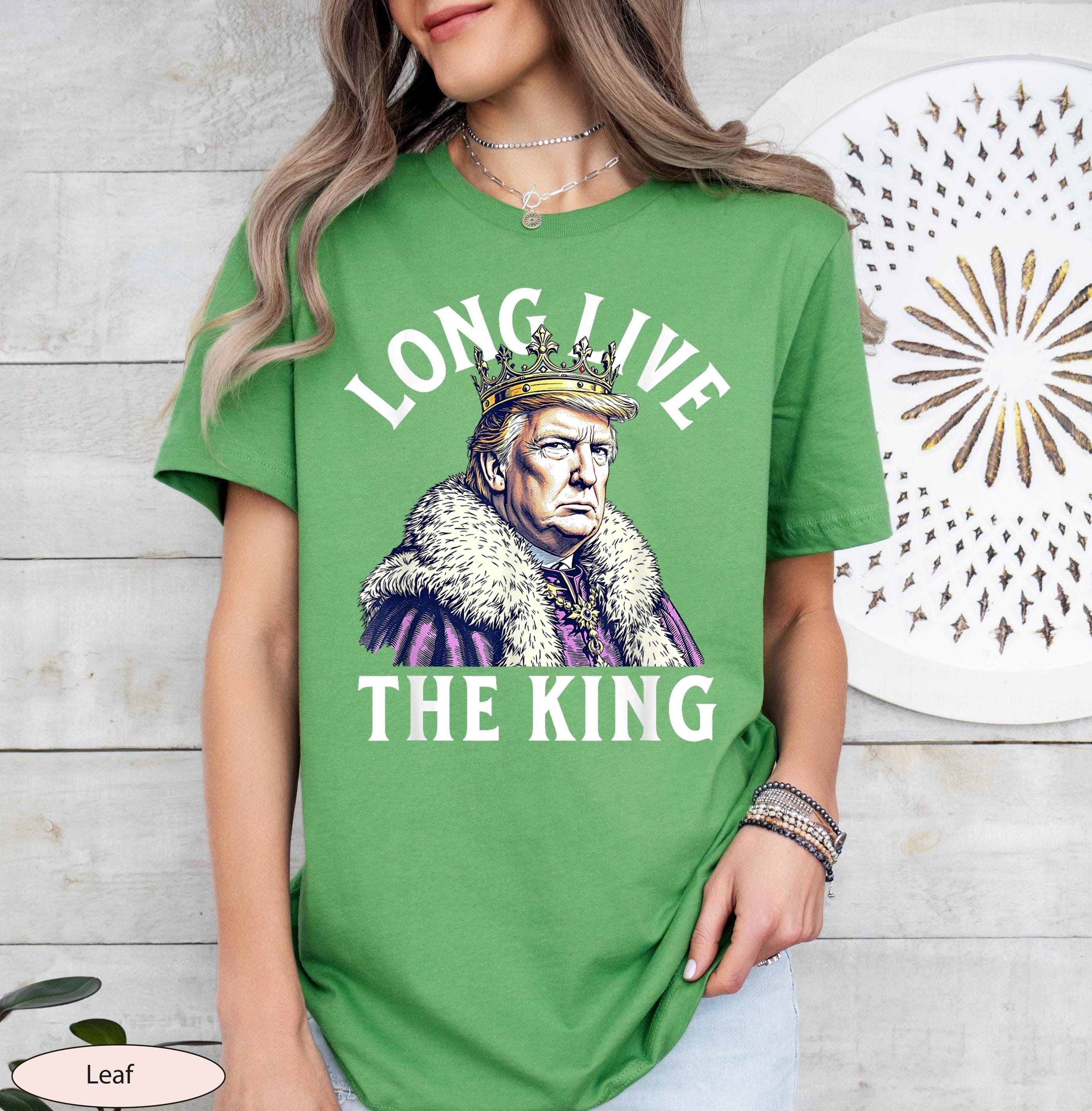 Donald Trump Long Live the King Shirt, President Donald Trump Shirt, New York Saved, Funny Conservative Shirt, Trump Supporter Apparel