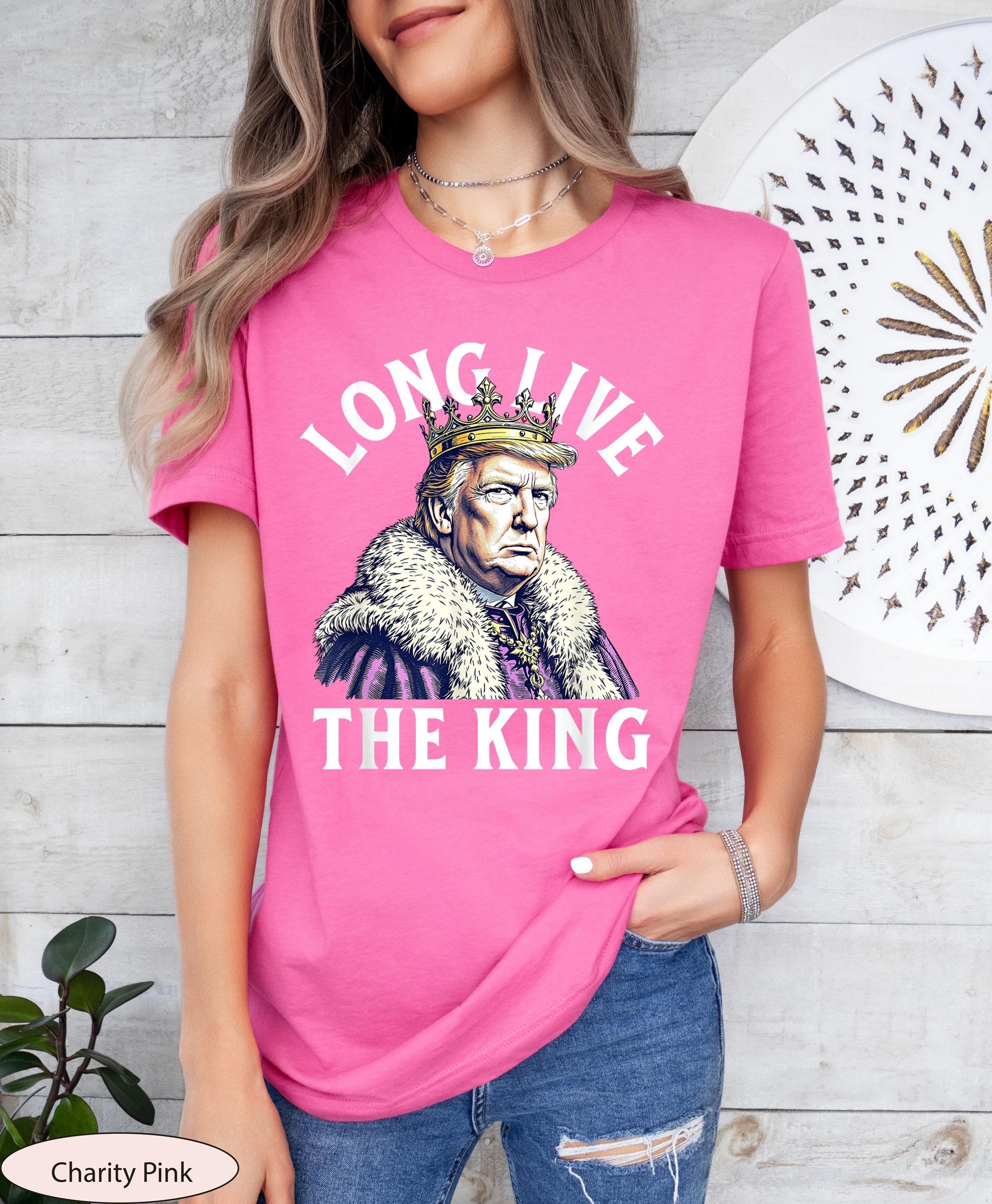 Donald Trump Long Live the King Shirt, President Donald Trump Shirt, New York Saved, Funny Conservative Shirt, Trump Supporter Apparel