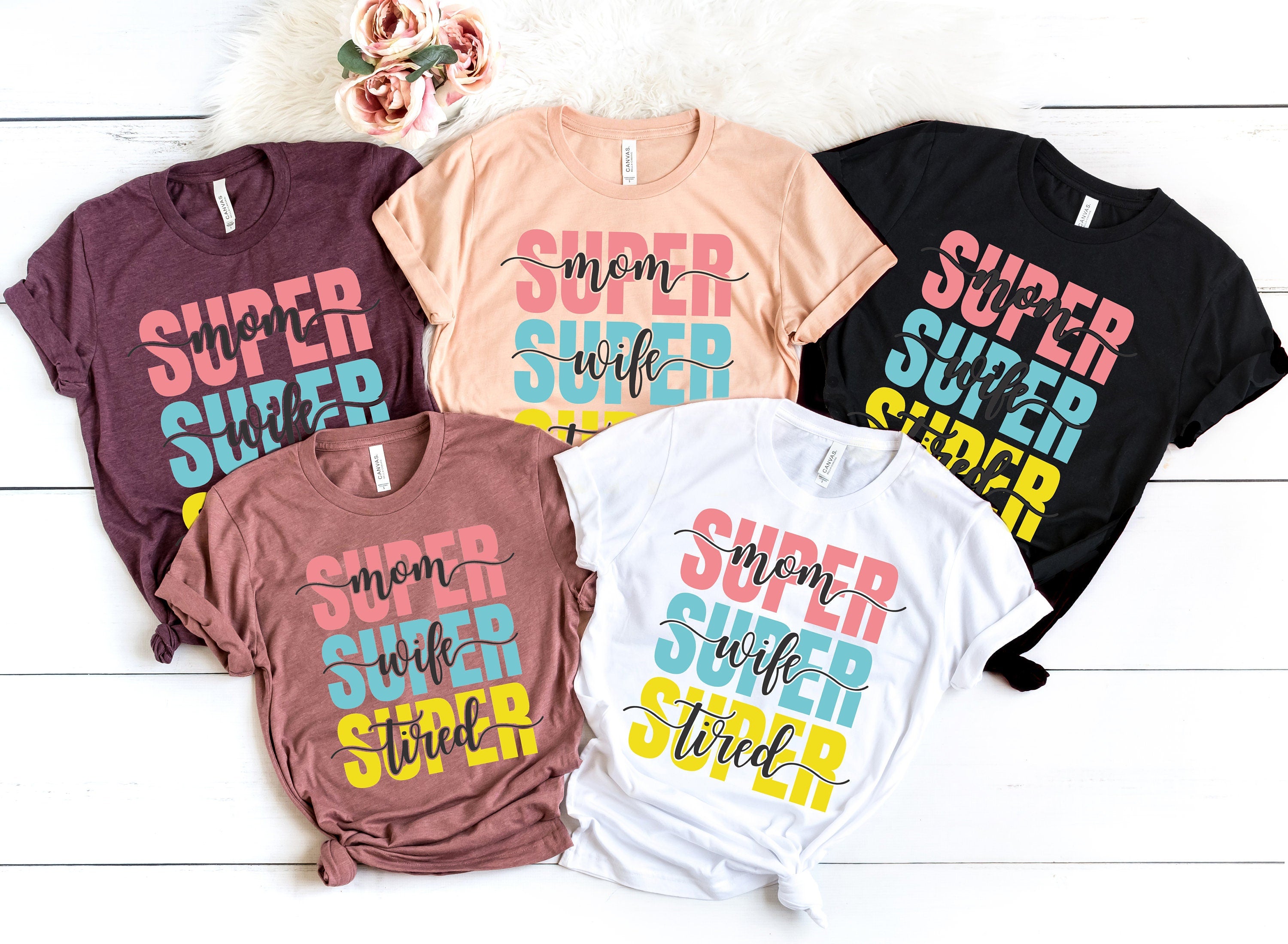 Super Mom Super Wife Super Tired, Gift for Mom, Mom Life Shirt, Shirt for Mom for Mother's Day, Mama Shirt, Gift For Her, Mama Love