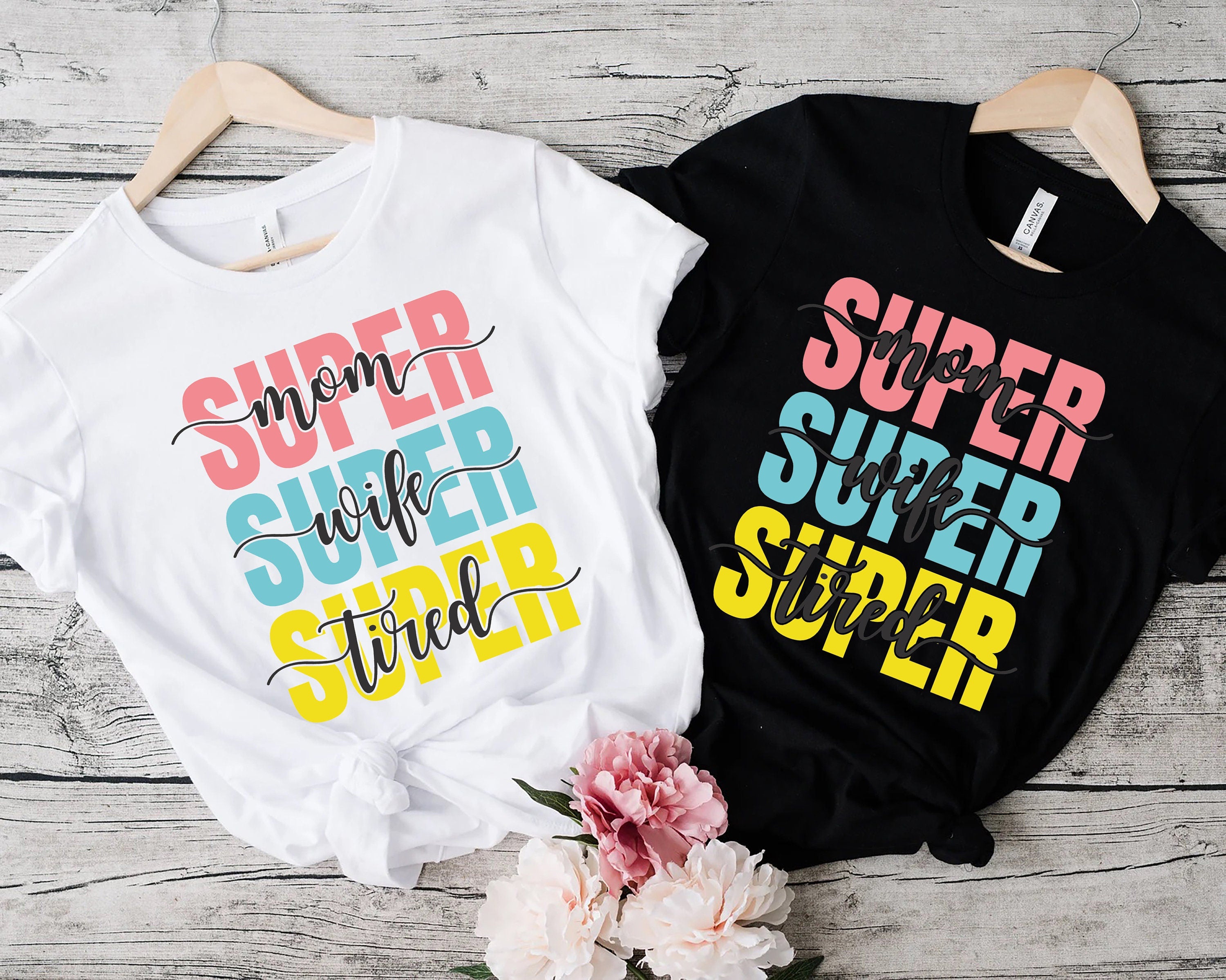 Super Mom Super Wife Super Tired, Gift for Mom, Mom Life Shirt, Shirt for Mom for Mother's Day, Mama Shirt, Gift For Her, Mama Love