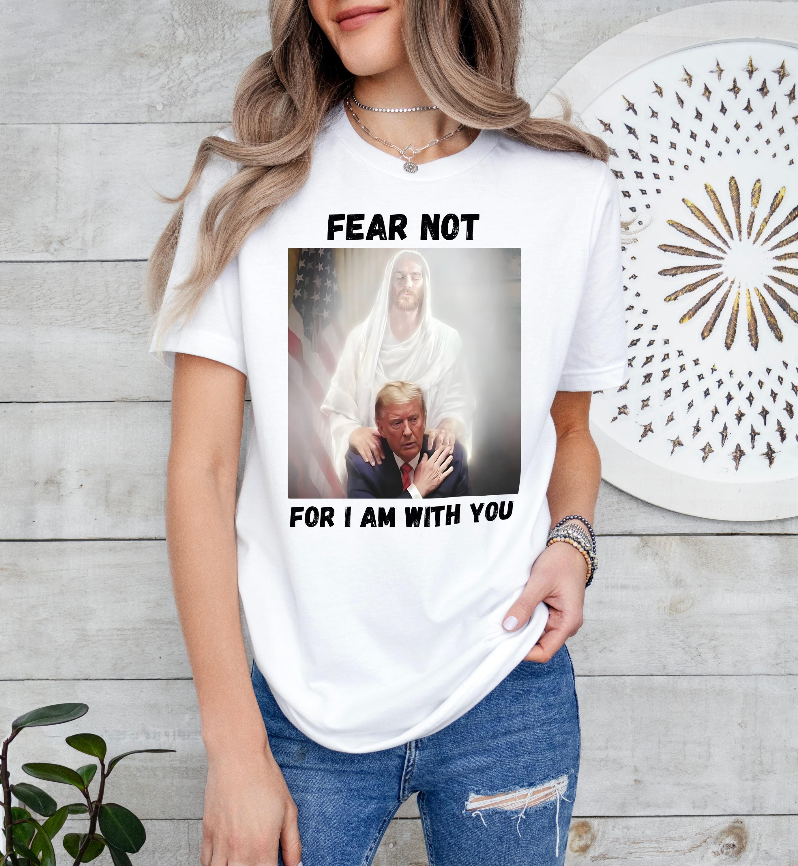 Fear Not For I am With You Shirt, Trump Shirt, Religious Political Statement Tee, Christian Trump,  Trump Jesus Shirt, Patriotic Outfit