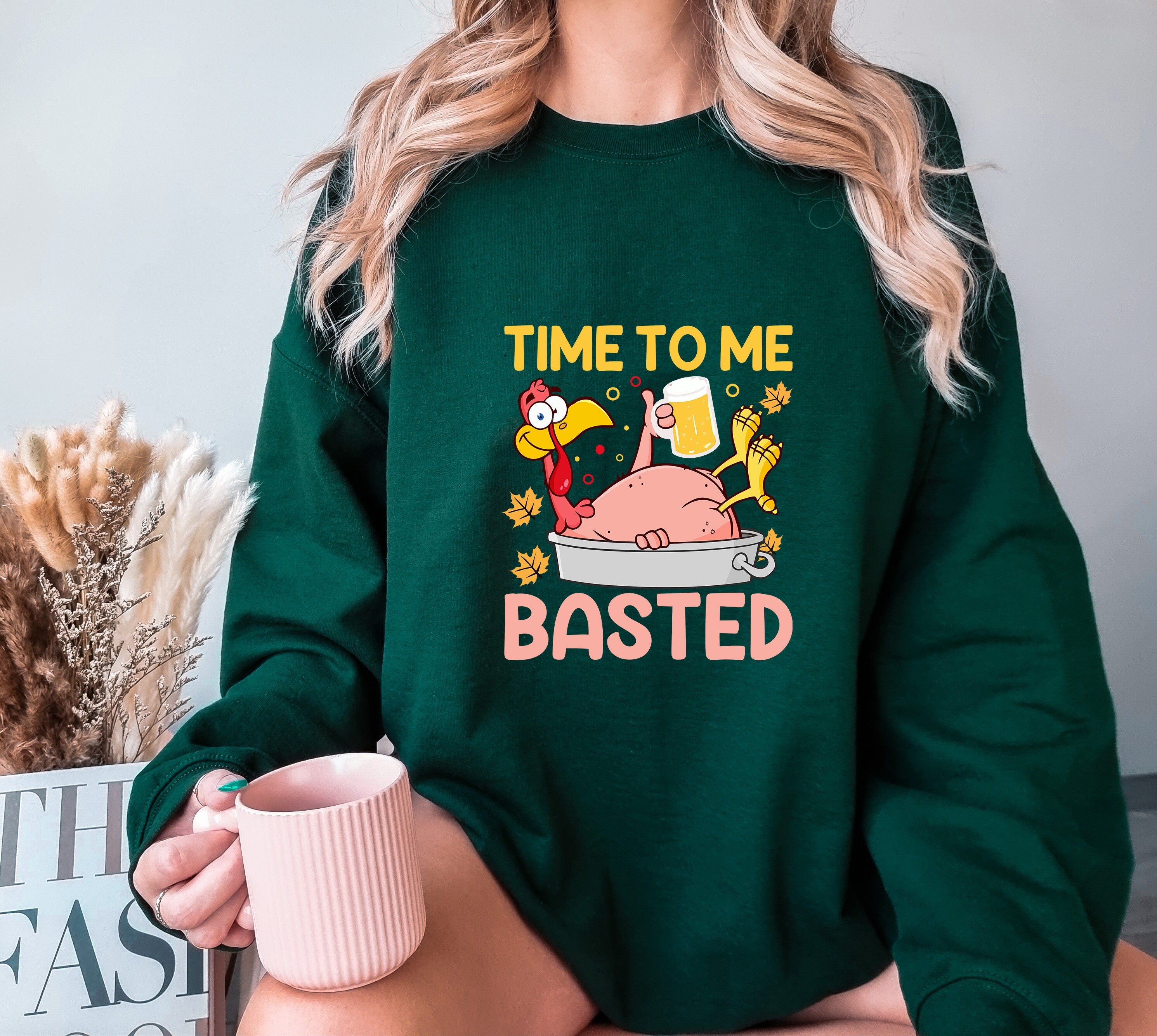 Time To Me Basted,Funny Beer Thanksgiving,Grateful Blessed Sweatshirt, Thanksgiving Sweatshirt, Turkey Sweatshirt, Cute Fall Sweater
