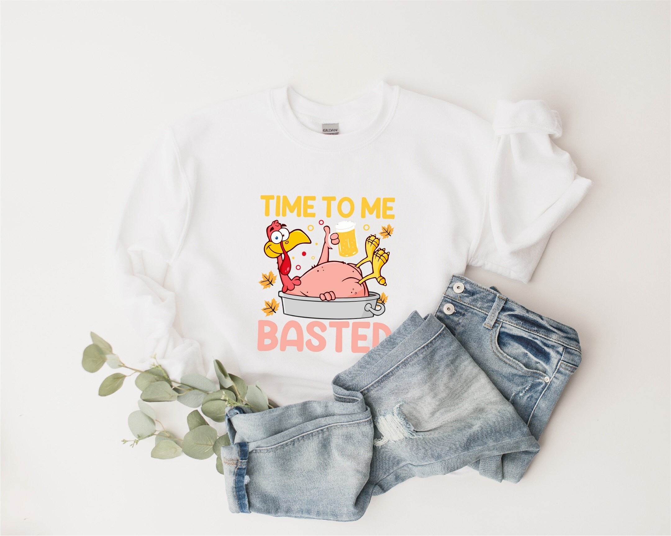 Time To Me Basted,Funny Beer Thanksgiving,Grateful Blessed Sweatshirt, Thanksgiving Sweatshirt, Turkey Sweatshirt, Cute Fall Sweater