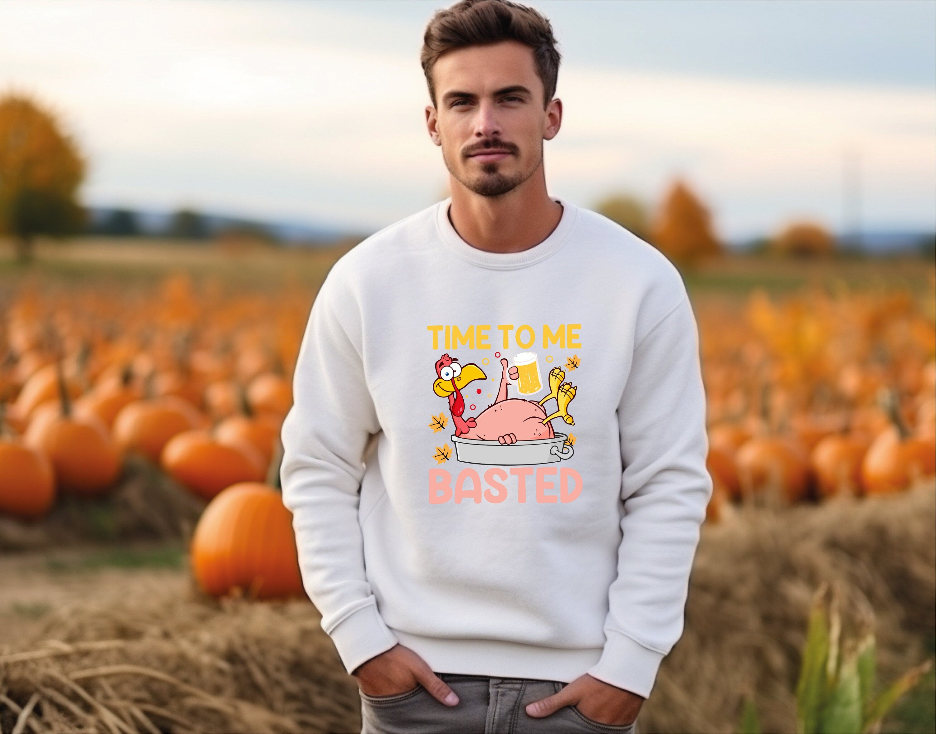 Time To Me Basted,Funny Beer Thanksgiving,Grateful Blessed Sweatshirt, Thanksgiving Sweatshirt, Turkey Sweatshirt, Cute Fall Sweater
