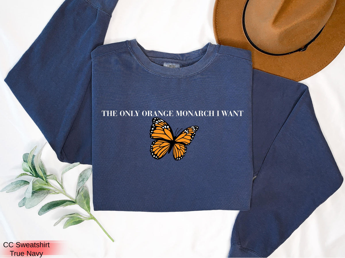Pro Democracy Sweatshirt: The Only Monarch I Want Design