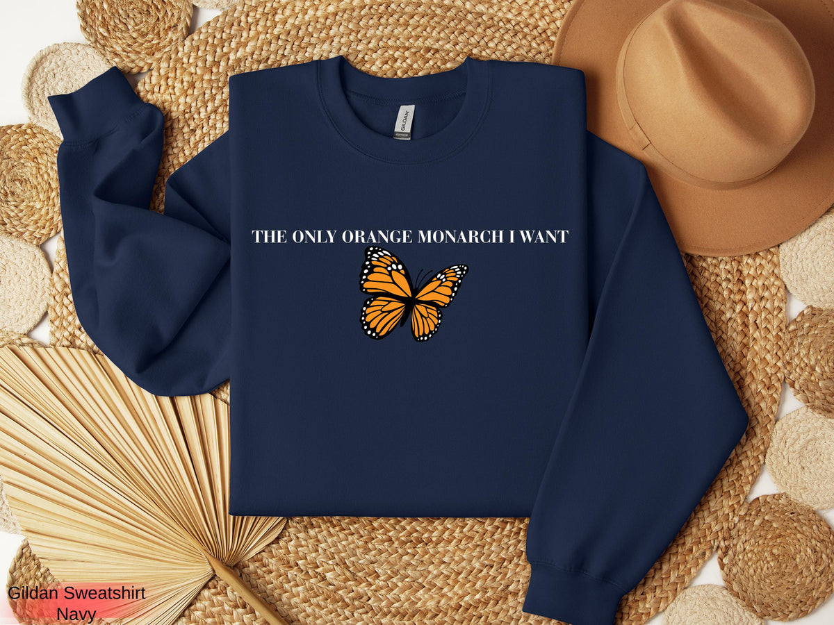Pro Democracy Sweatshirt: The Only Monarch I Want Design
